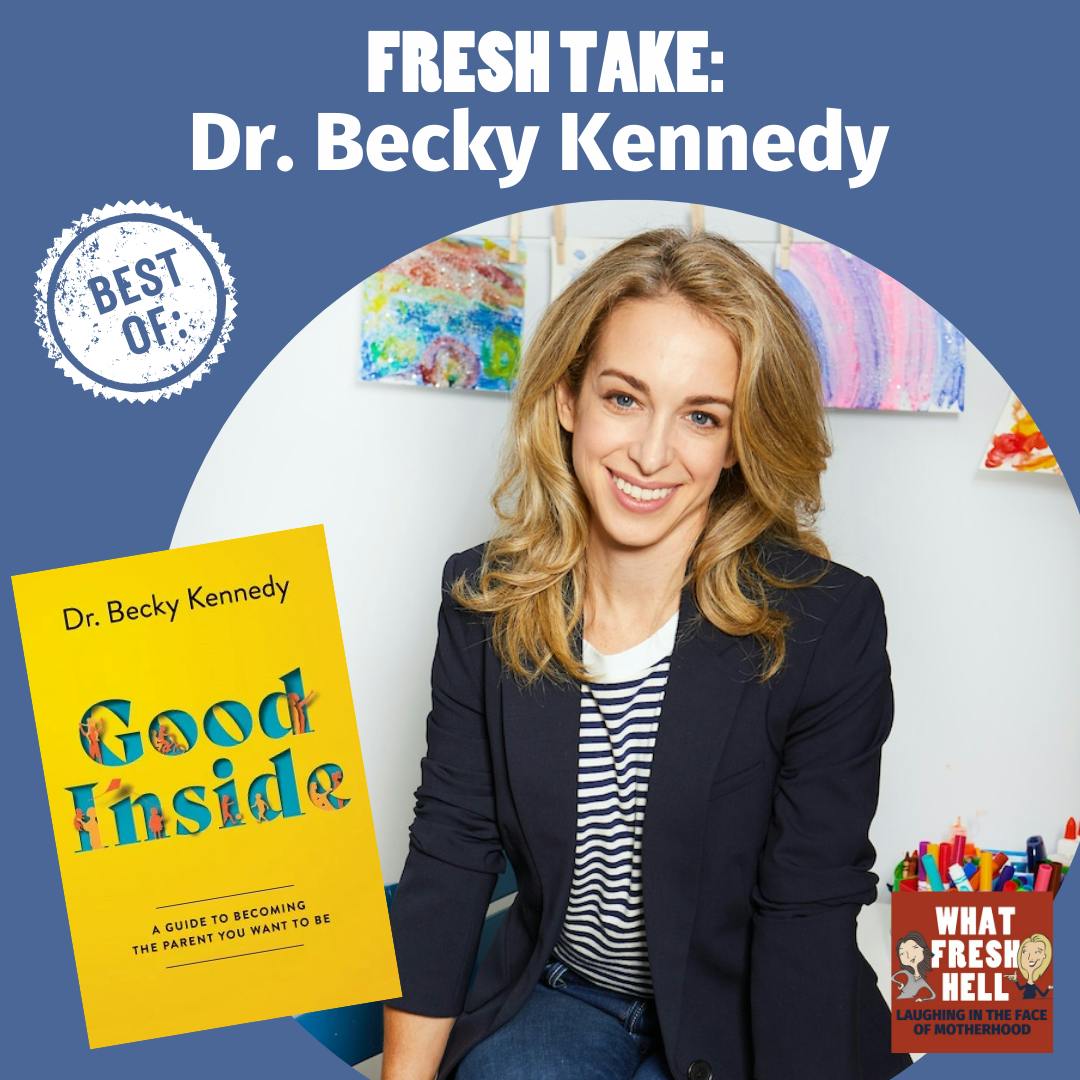 Best Of: Dr. Becky Kennedy on Being "Good Inside"