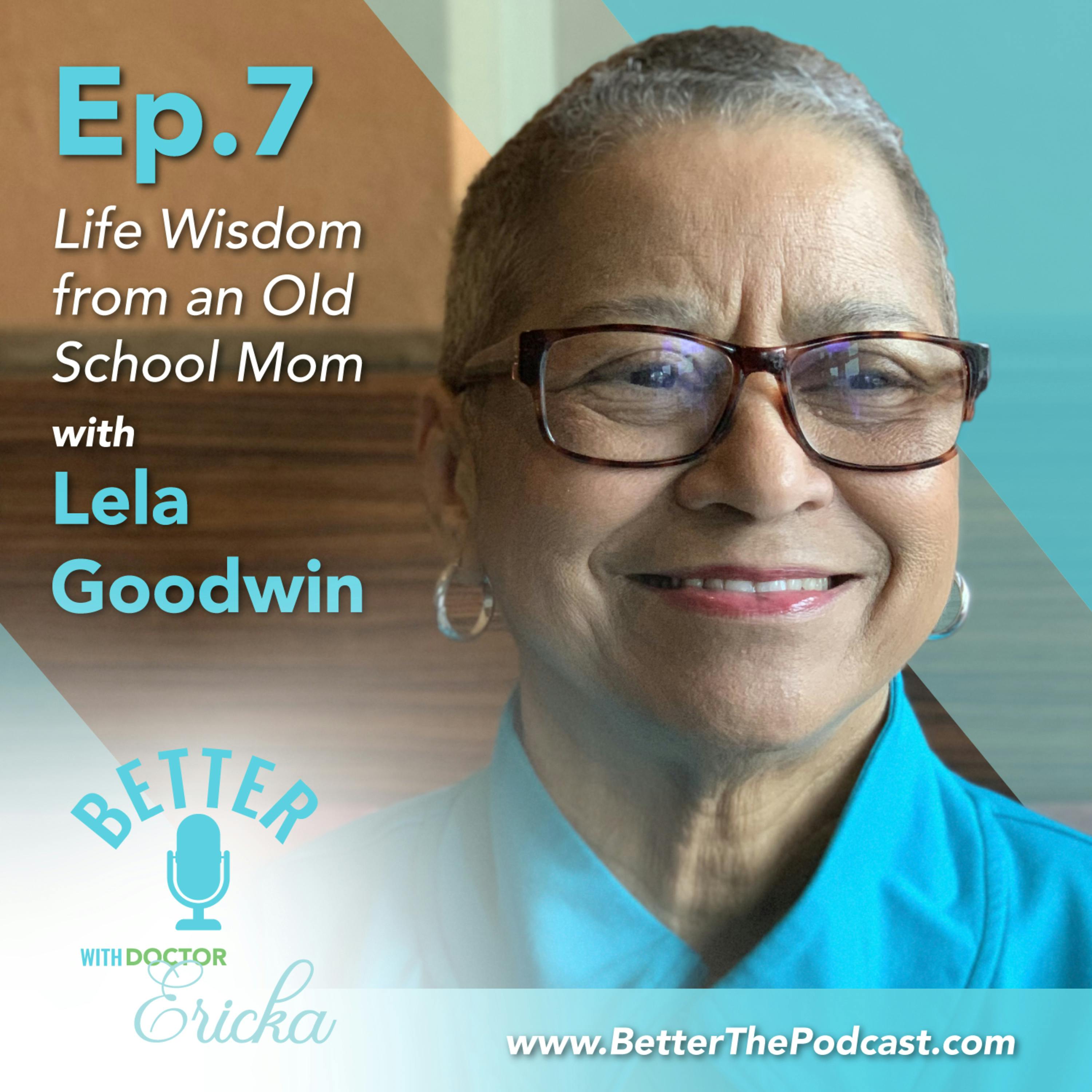 Life Wisdom from an Old School Mom with Lela Goodwin