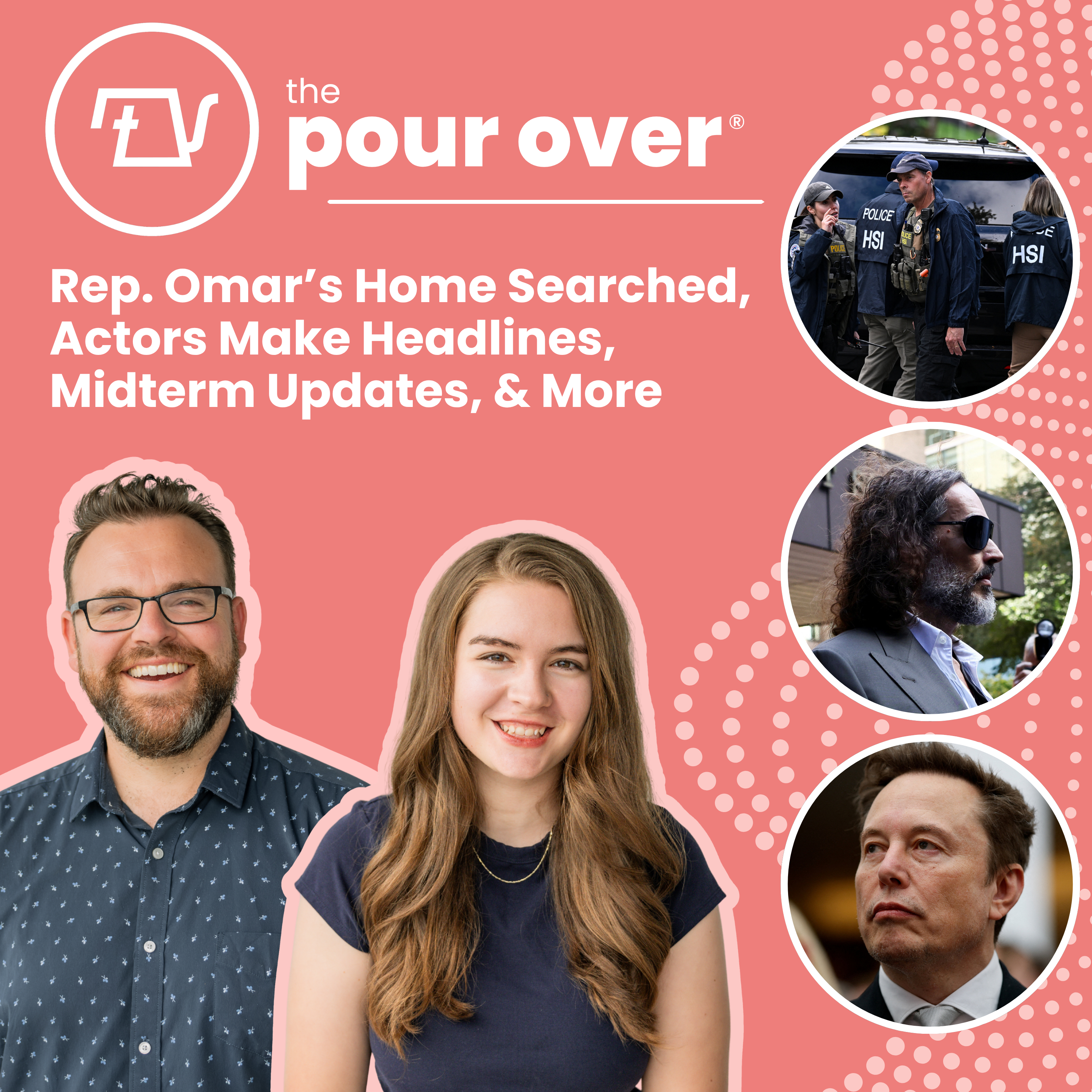Rep. Omar’s Home Searched, Actors Make Headlines, Midterm Updates, & More