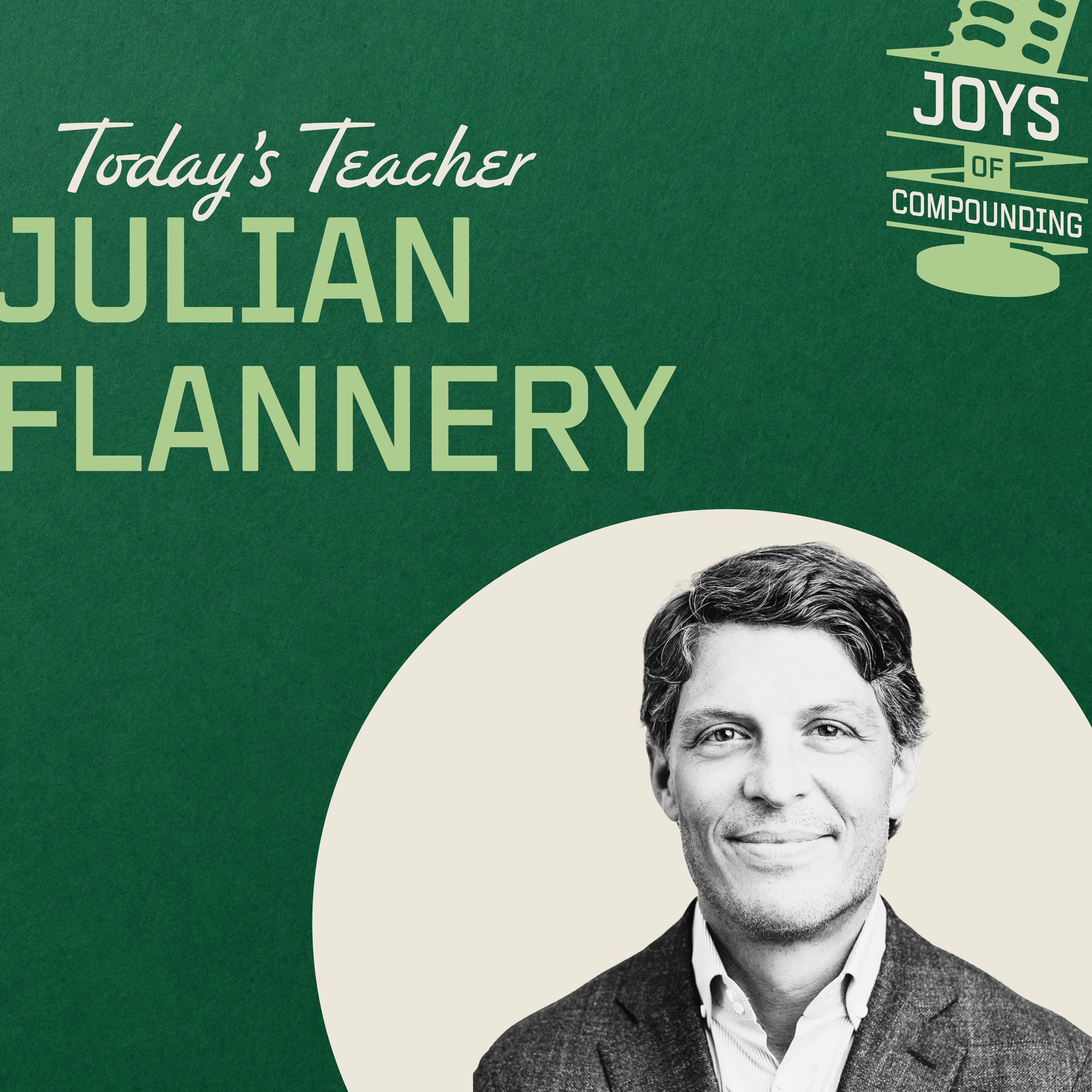 Julian Flannery - Building a Medical Miracle Factory - [Joys of Compounding, EP.33]