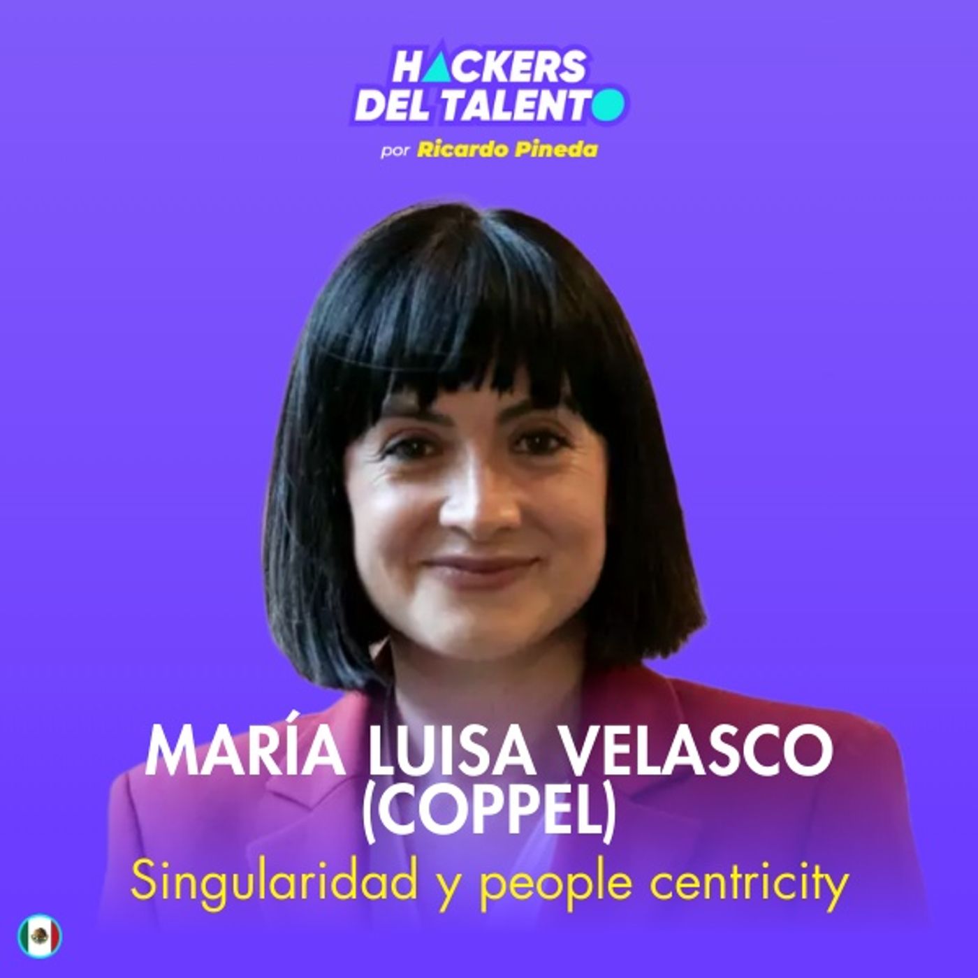 345. Singularidad y people centricity - María Luisa Velasco (Coppel) episode artwork
