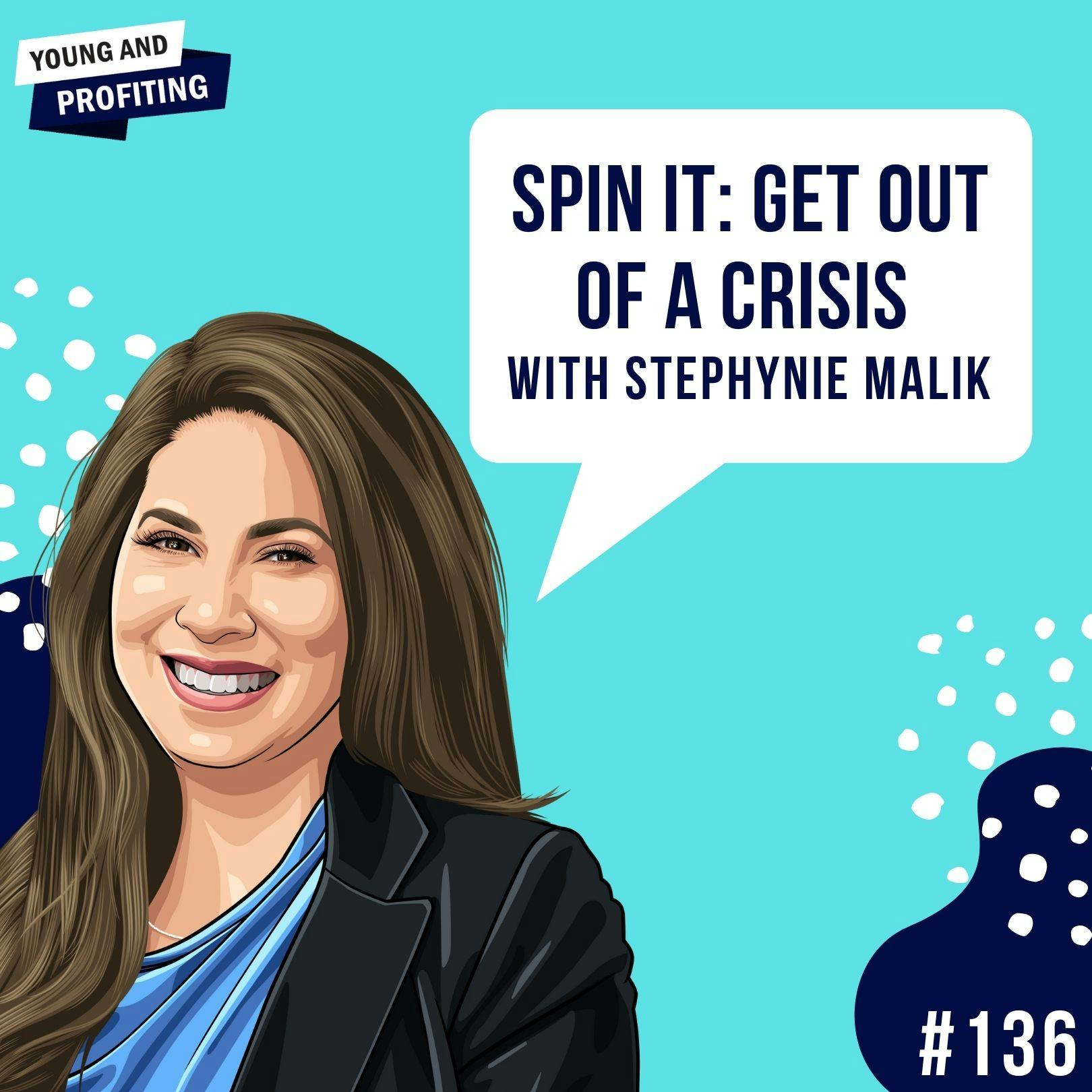 Stephynie Malik: Spin It - Get Out of a Crisis | E136 by Hala Taha | YAP Media Network