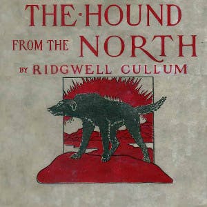 The Hound From the North by Ridgwell Cullum ~ Full Audiobook