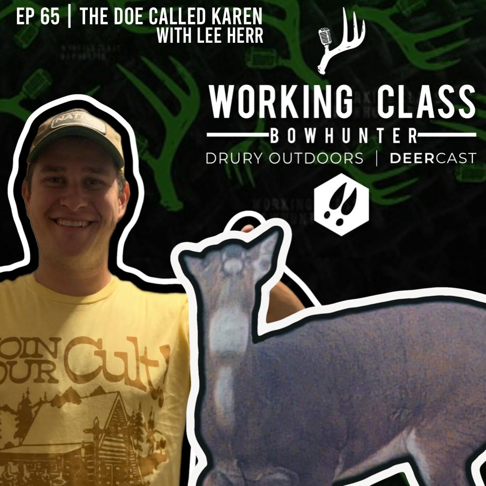 EP 65 | The Doe Called Karen with Lee Herr - Working Class On DeerCast