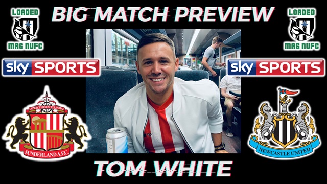 💥Tom White - Derby Big Match Preview Special - 🔴​⚪Sunderland Vs Newcastle United 🖤​🤍​