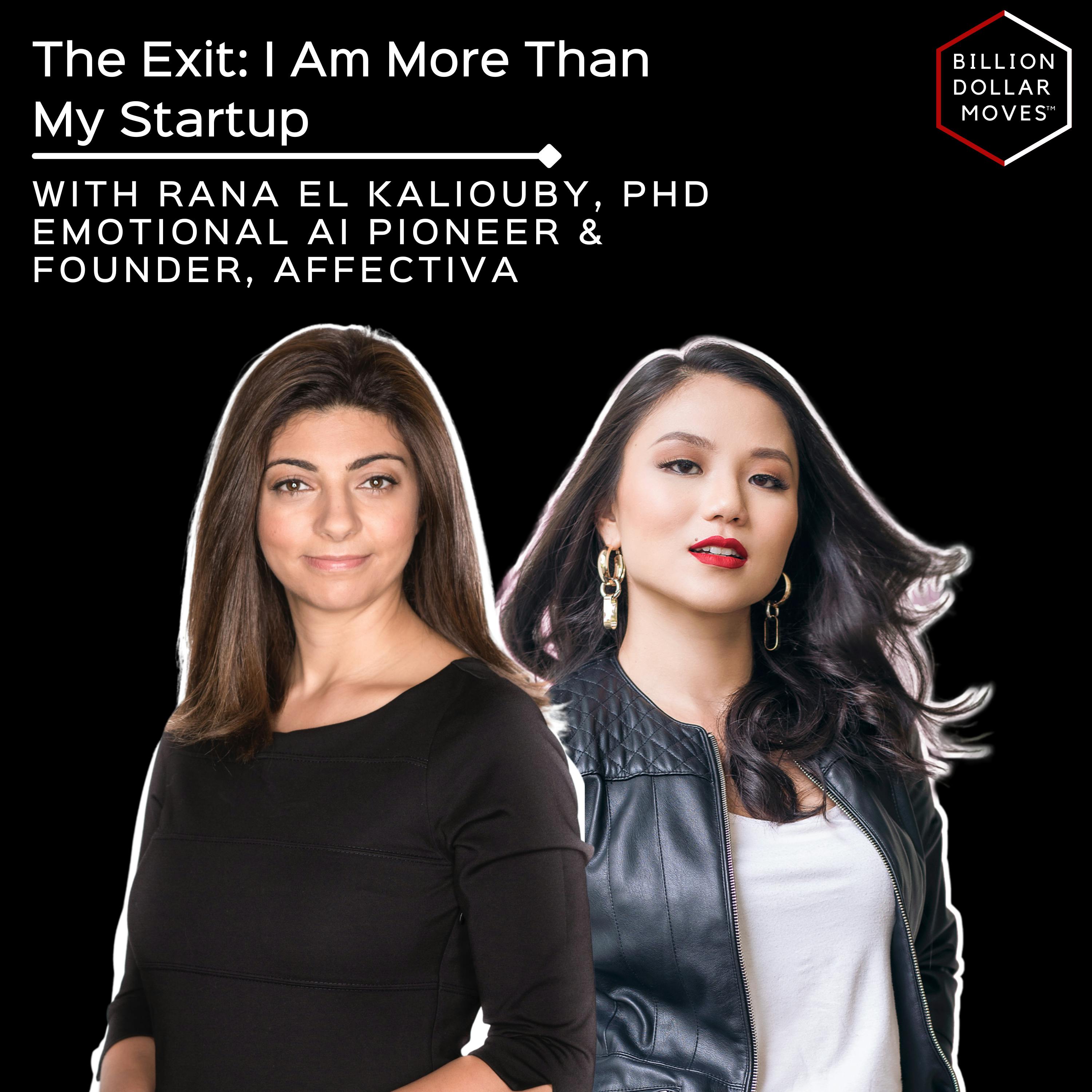 The Exit: Decoupling my Identity from my Startup with Rana el Kaliouby, Founder, Affectiva & Emotional AI Pioneer