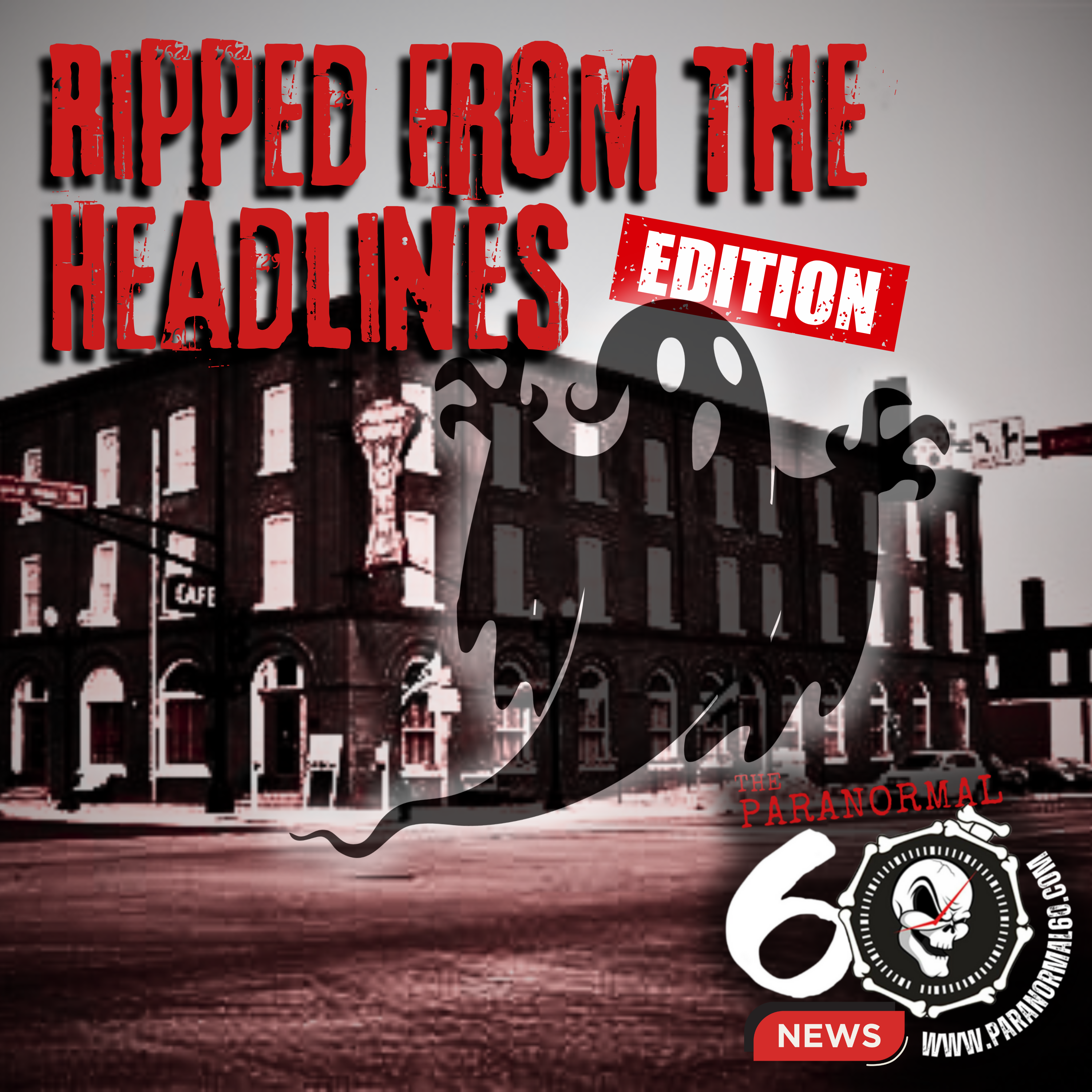 Ripped From The Headlines Edition - The Paranormal 60 News