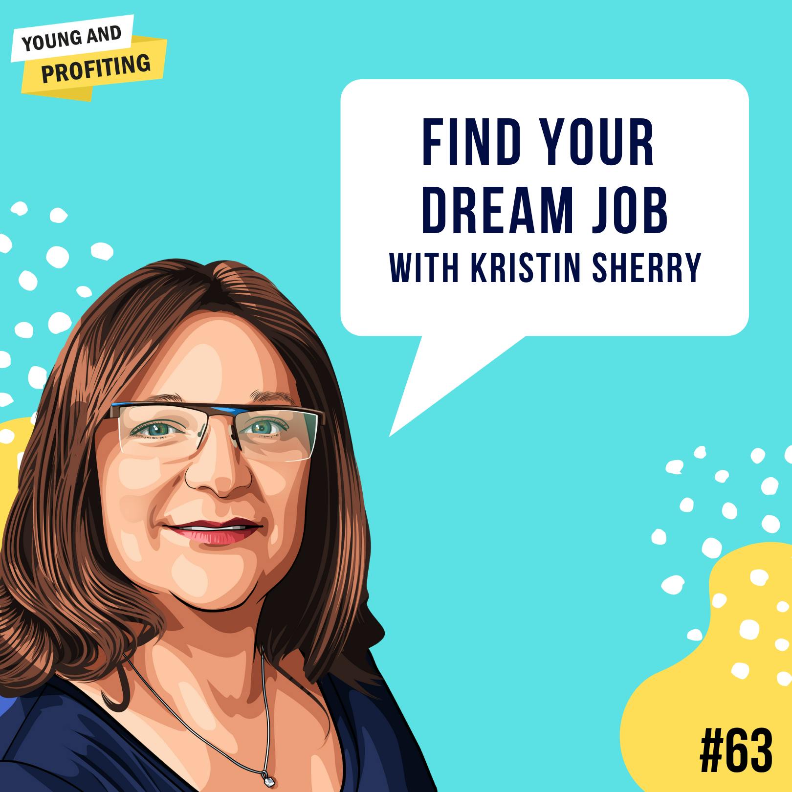 Kristin Sherry: Find Your Dream Job | E63