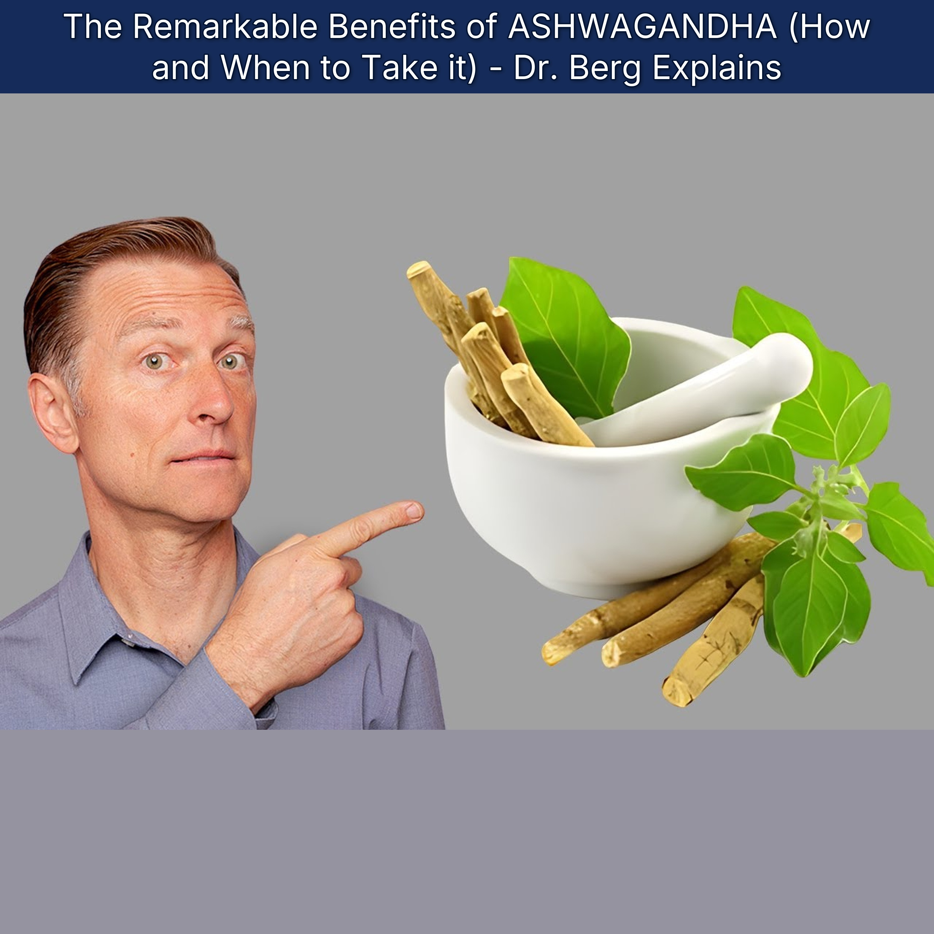 The Remarkable Benefits of ASHWAGANDHA (How and When to Take it) - Dr. Berg Explains