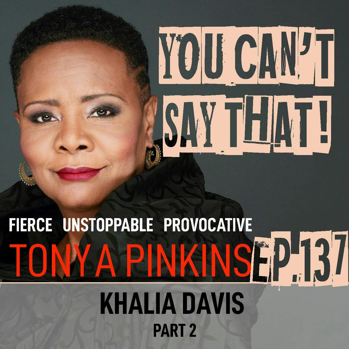 Ep137 - Khalia Davis (Part 2) Ep137 - Khalia Davis (Part 2)