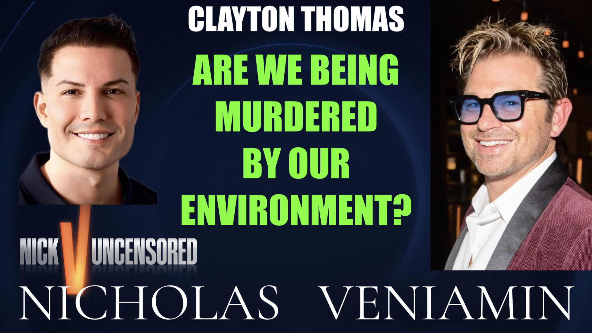 Clayton Thomas Say's We Are Being Murdered By Our Environment with Nicholas Veniamin episode artwork