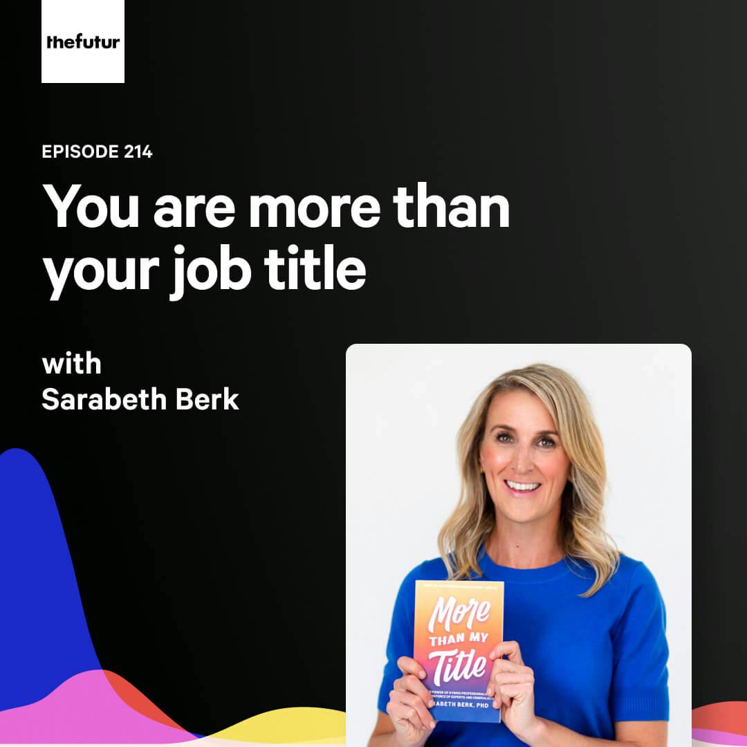 You are more than your job title — with Sarabeth Berk