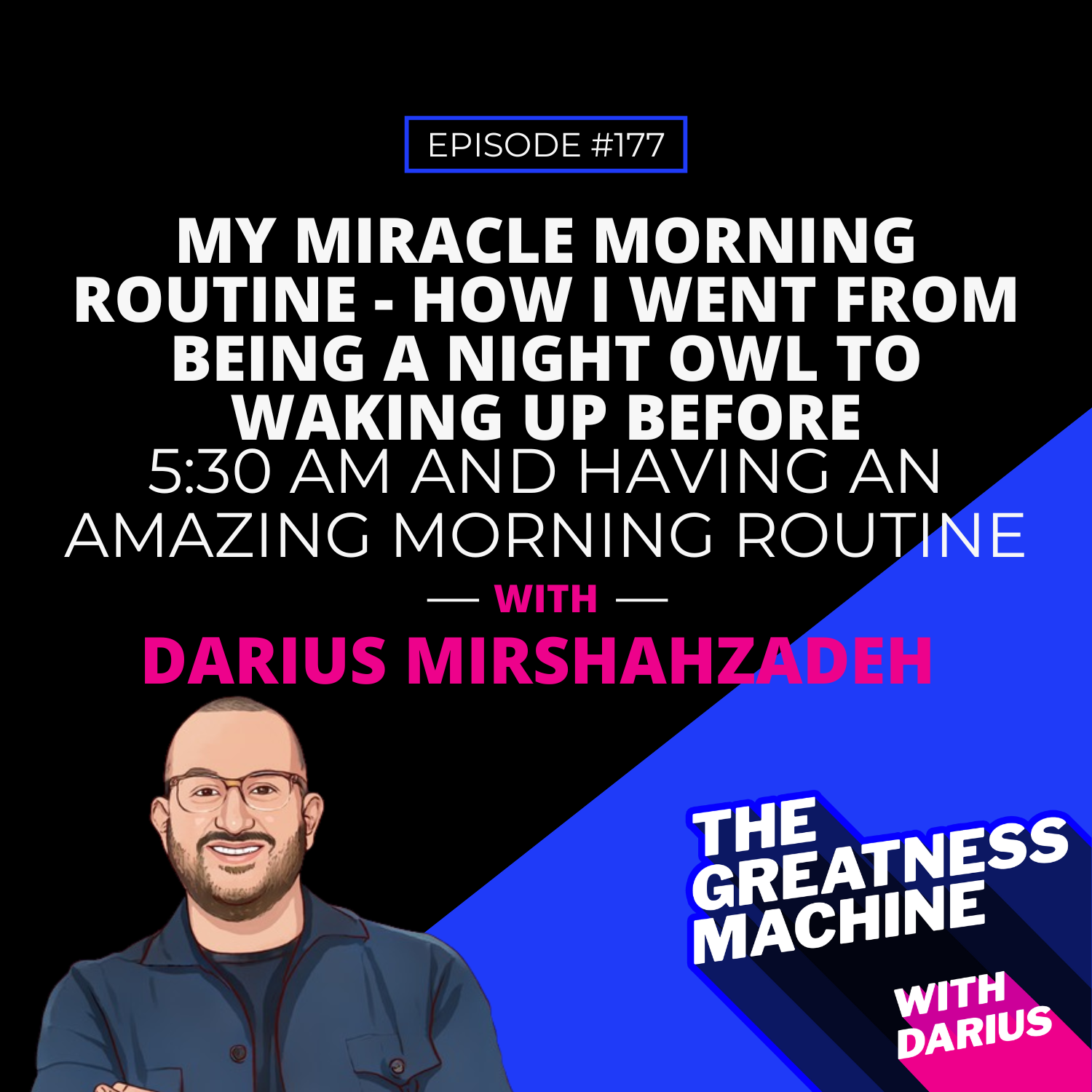 177 | My Miracle Morning Routine - How I Went From Being A Night Owl To Waking Up Before 5:30 AM And Having An Amazing Morning Routine episode artwork