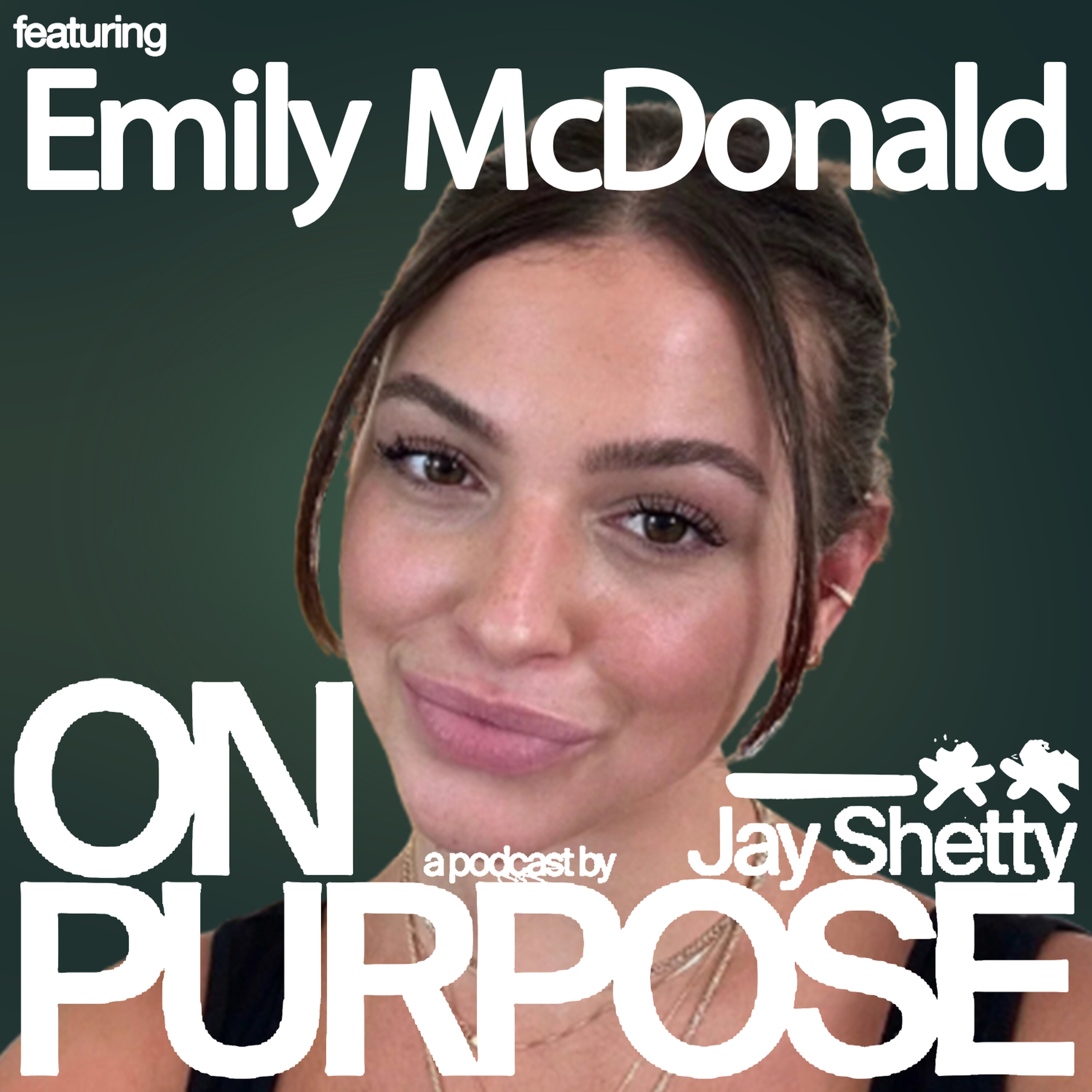 Cover art for the episode "Neuroscientist Emily McDonald: #1 Science-Based Hack to Rewire Your Brain to ACTUALLY Manifest the Life You Want" from On Purpose with Jay Shetty