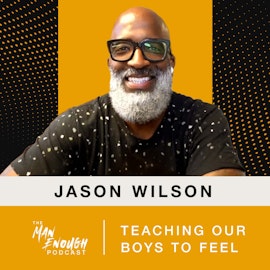 Jason Wilson: Teaching Our Boys To Feel