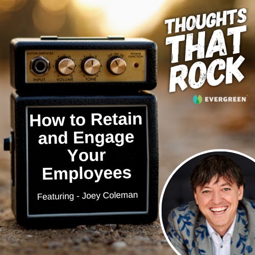 Ep 177 - HOW TO RETAIN AND ENGAGE YOUR EMPLOYEES (w/ Joey Coleman)