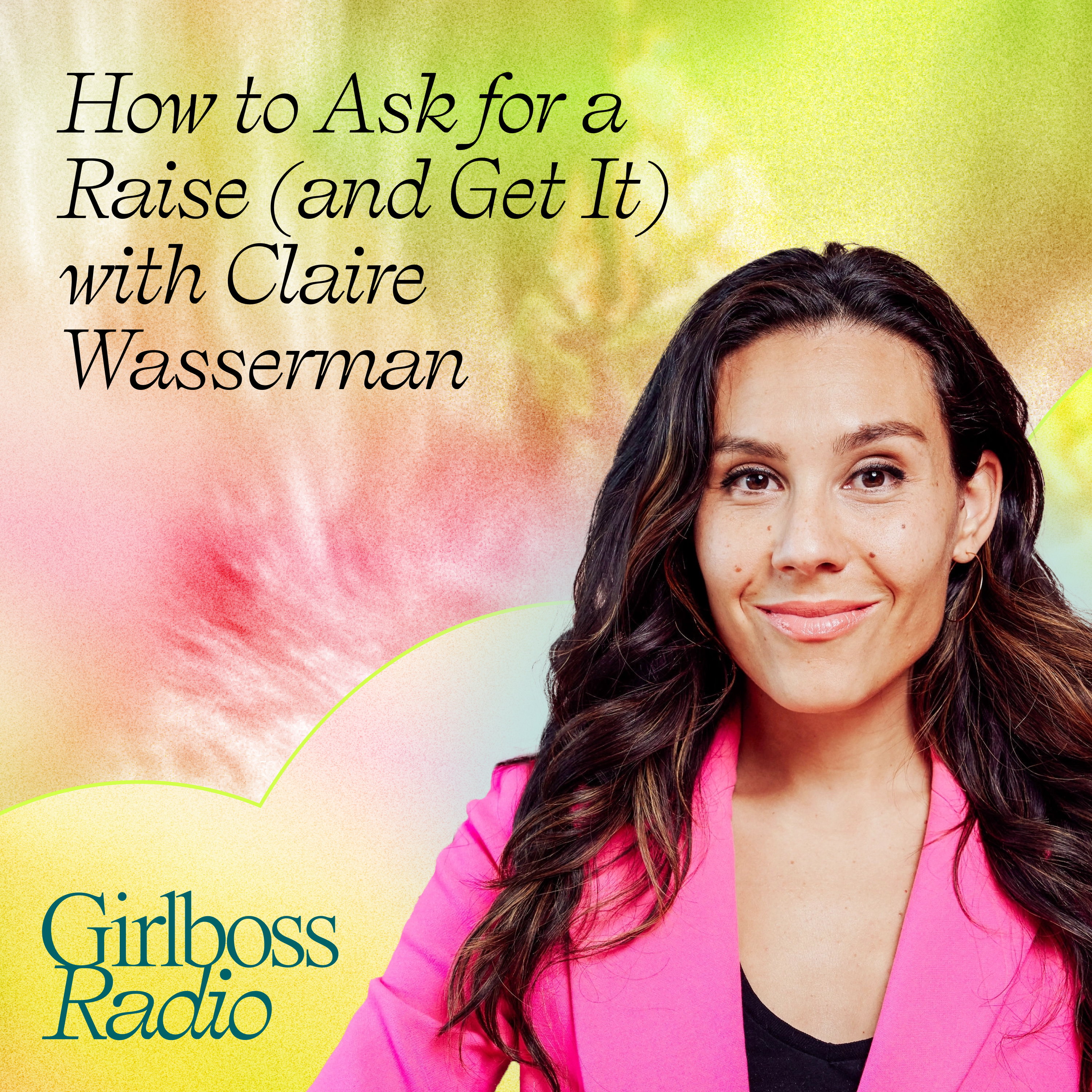 How to Ask for a Raise (And Actually Get It) with Claire Wasserman