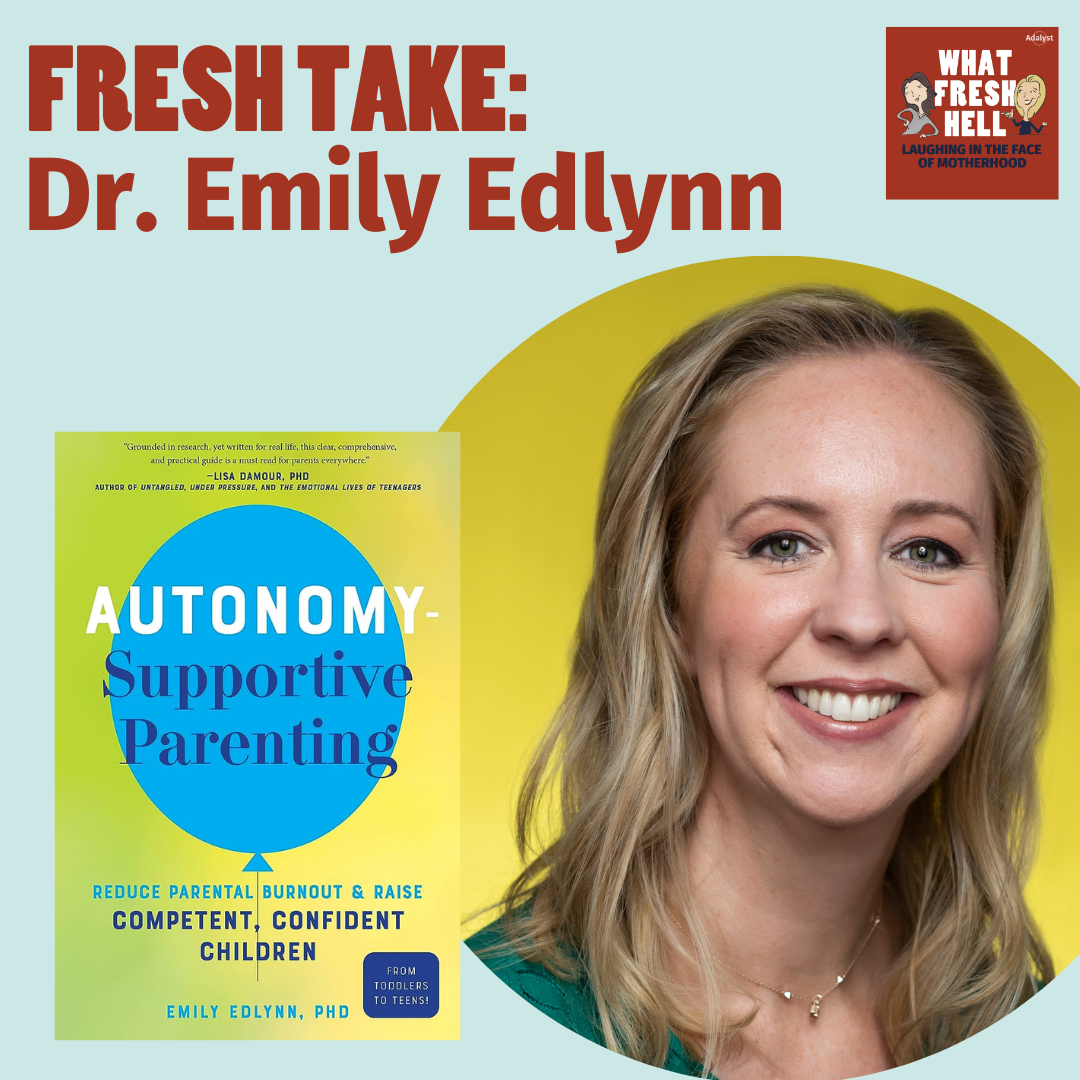 Fresh Take: Dr. Emily Edlynn on Autonomy-Supportive Parenting
