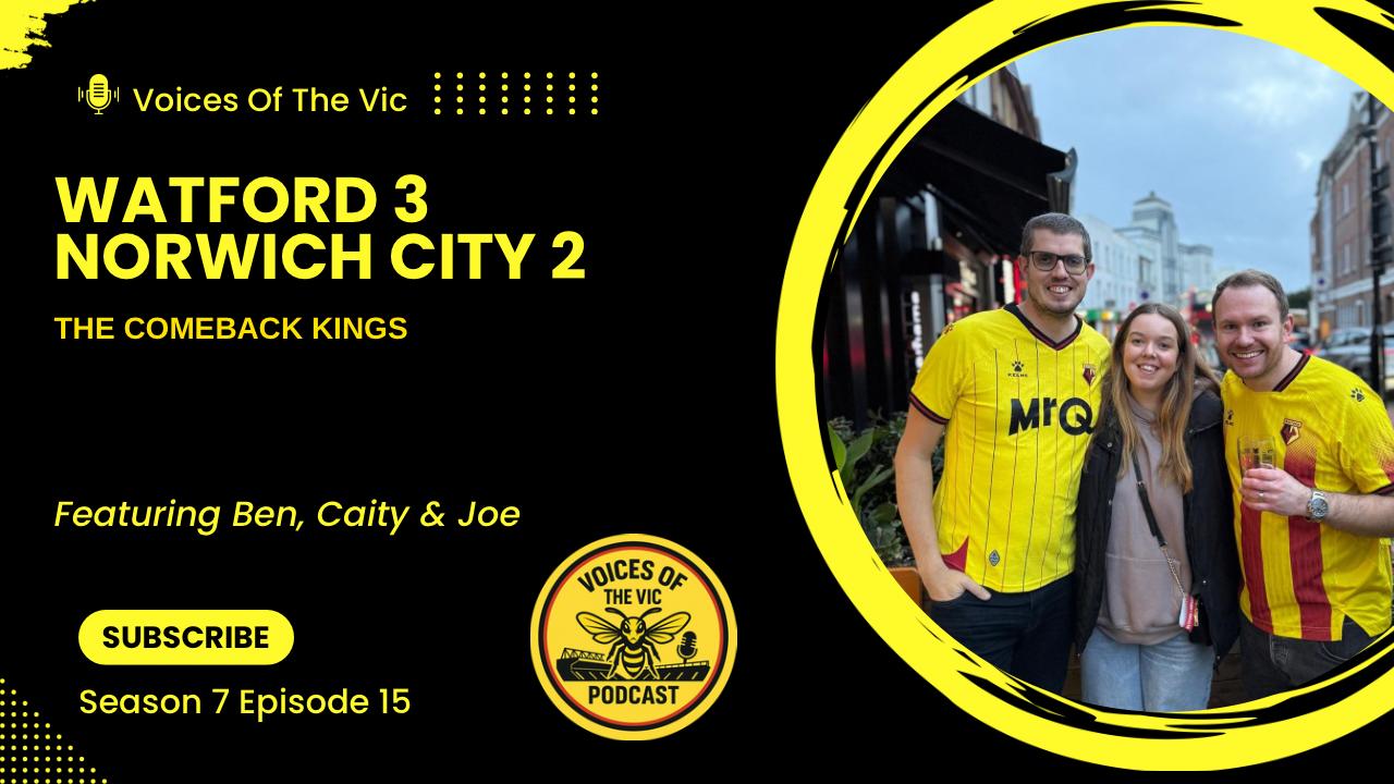 Comeback Kings: Watford 3-2 Norwich City | VOTV Match Review | with Ben, Caity & Joe