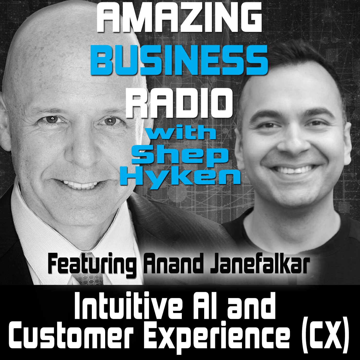 Intuitive AI and Customer Experience (CX) Featuring Anand Janefalkar