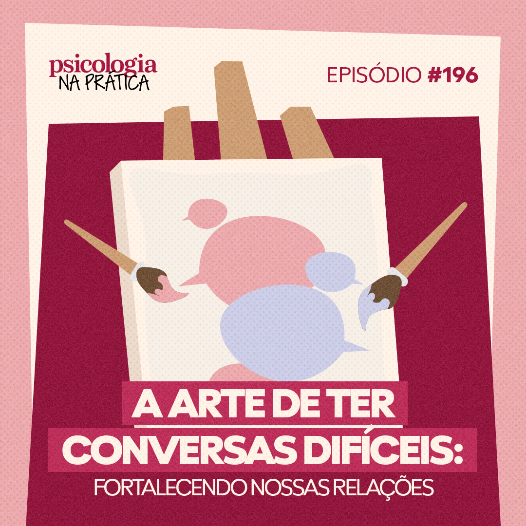 #196 - A arte de ter conversas difíceis