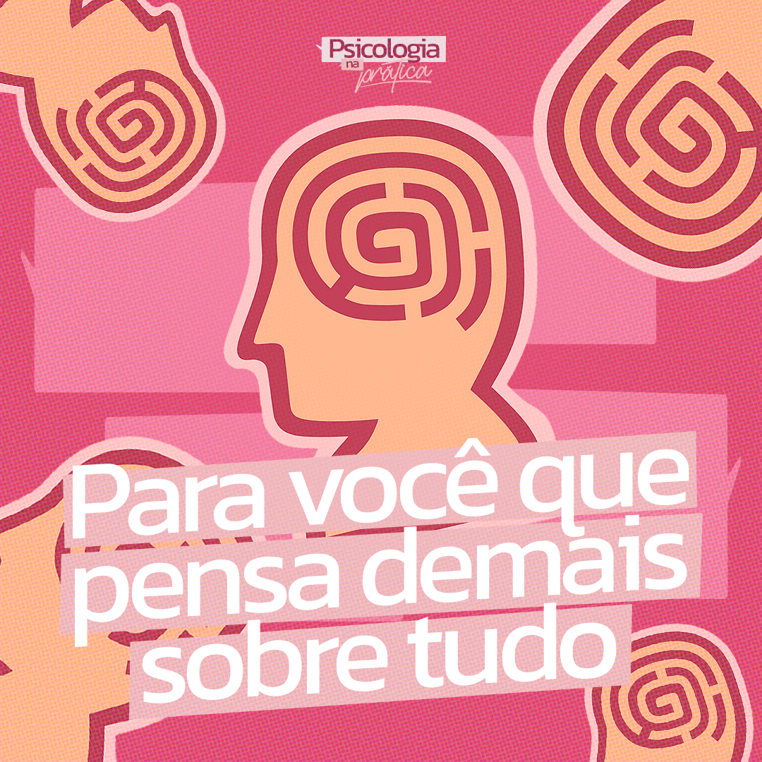 #238 - Para você que pensa demais