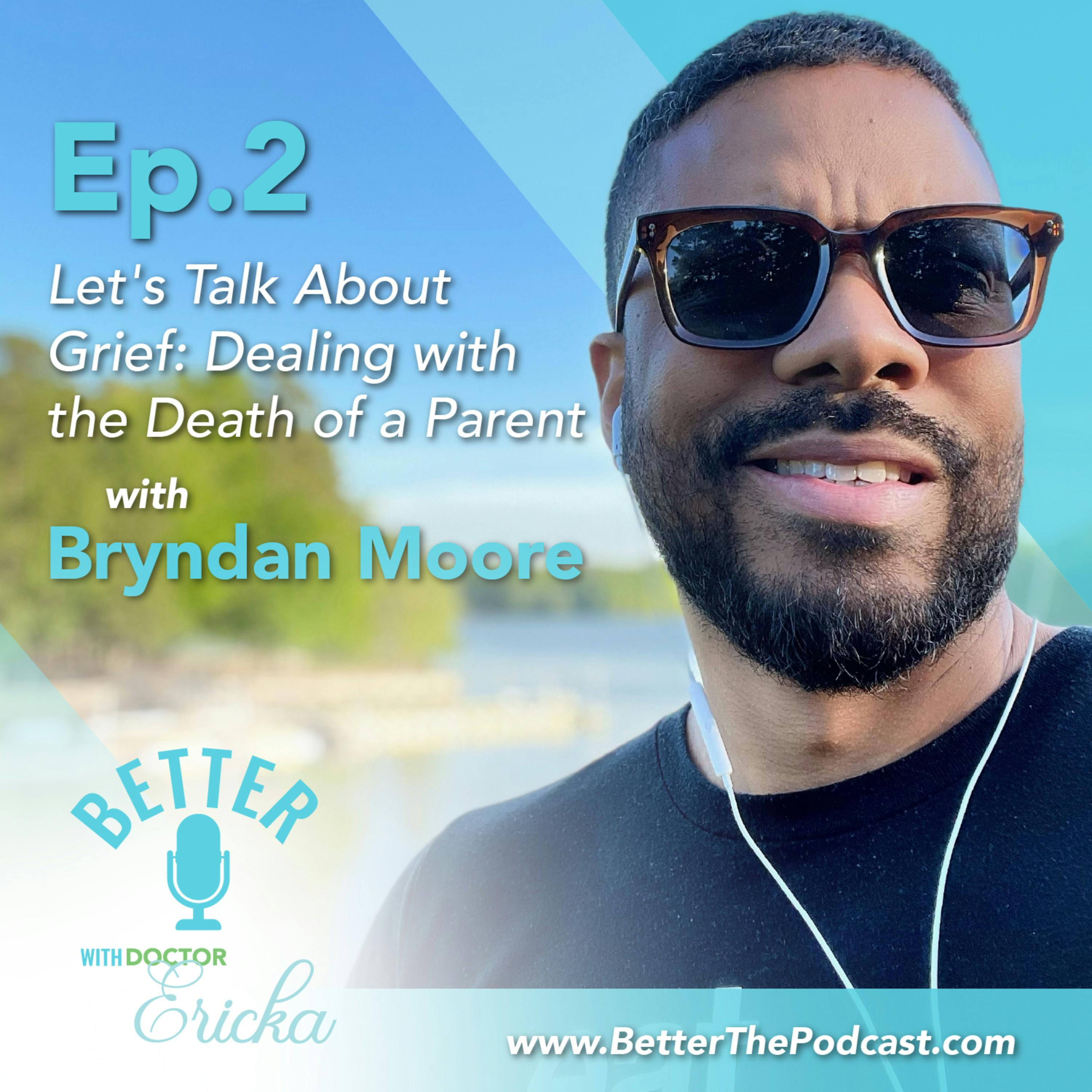 Let’s Talk About Grief: Dealing with the death of a parent with Bryndan Moore