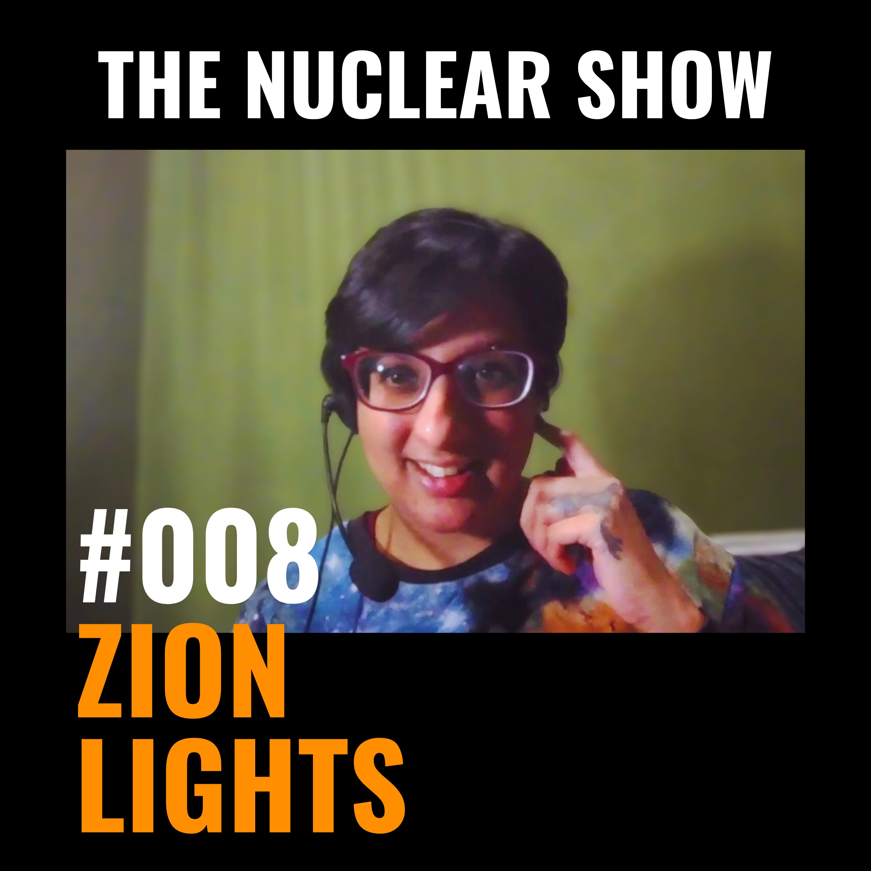 The Nuclear Show #008 - Zion Lights episode artwork