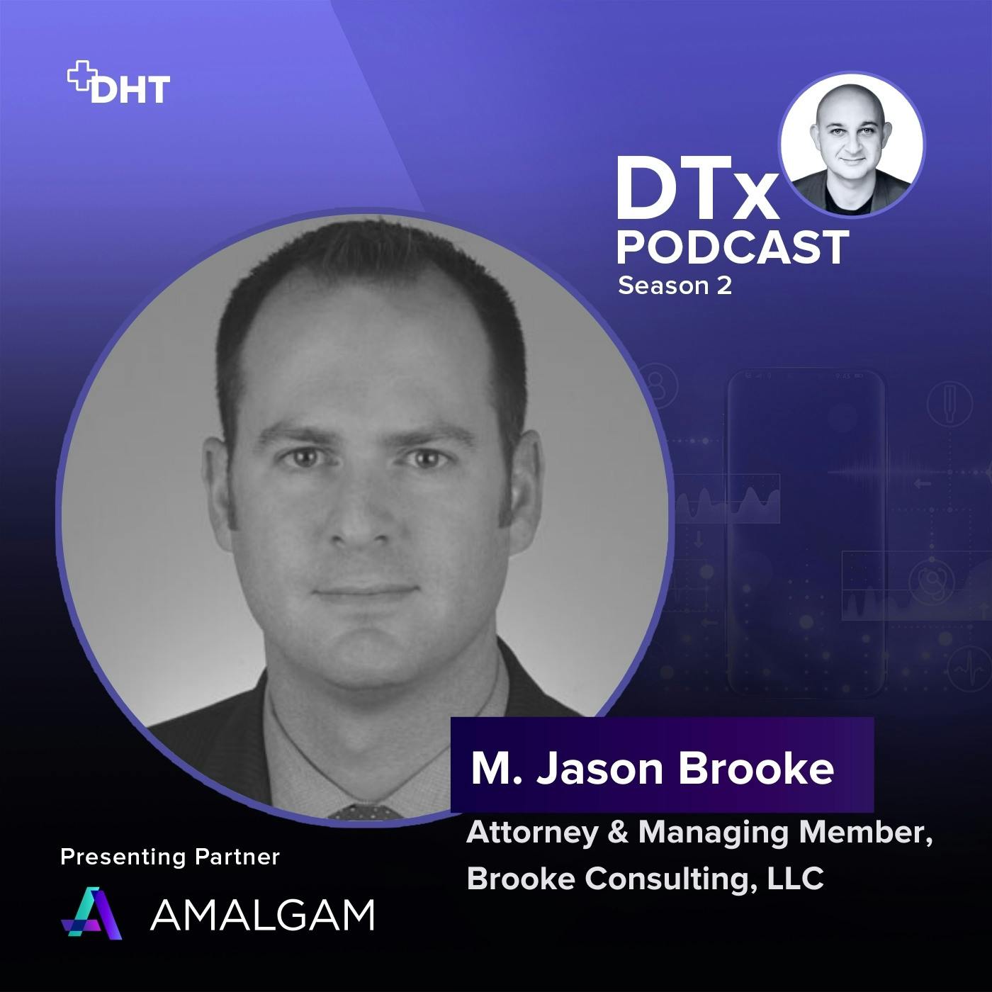 Ep28: The Evolving Regulatory Path for DTx: Jason Brooke Shares Insights on 510(k), De Novo, PMA and International Classification Processes for DTx