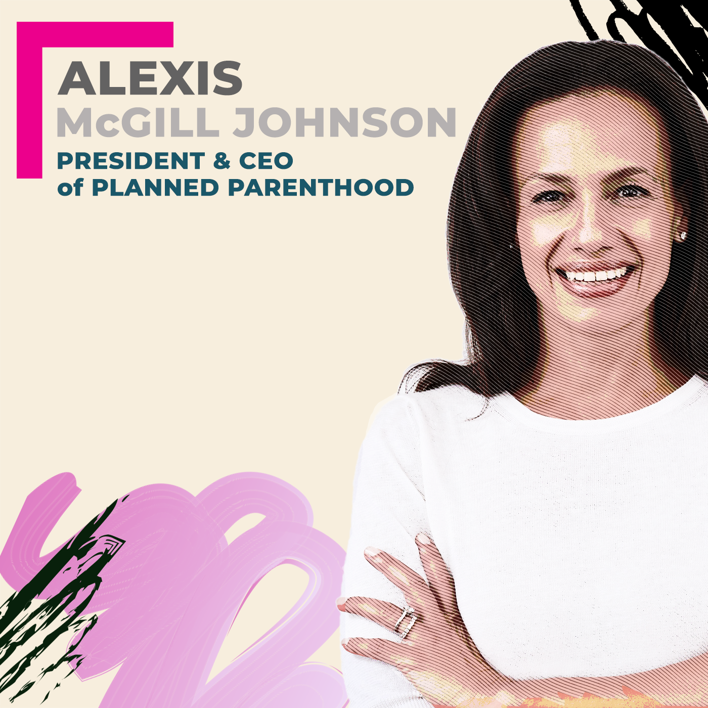 Alexis McGill Johnson, President & CEO of Planned Parenthood