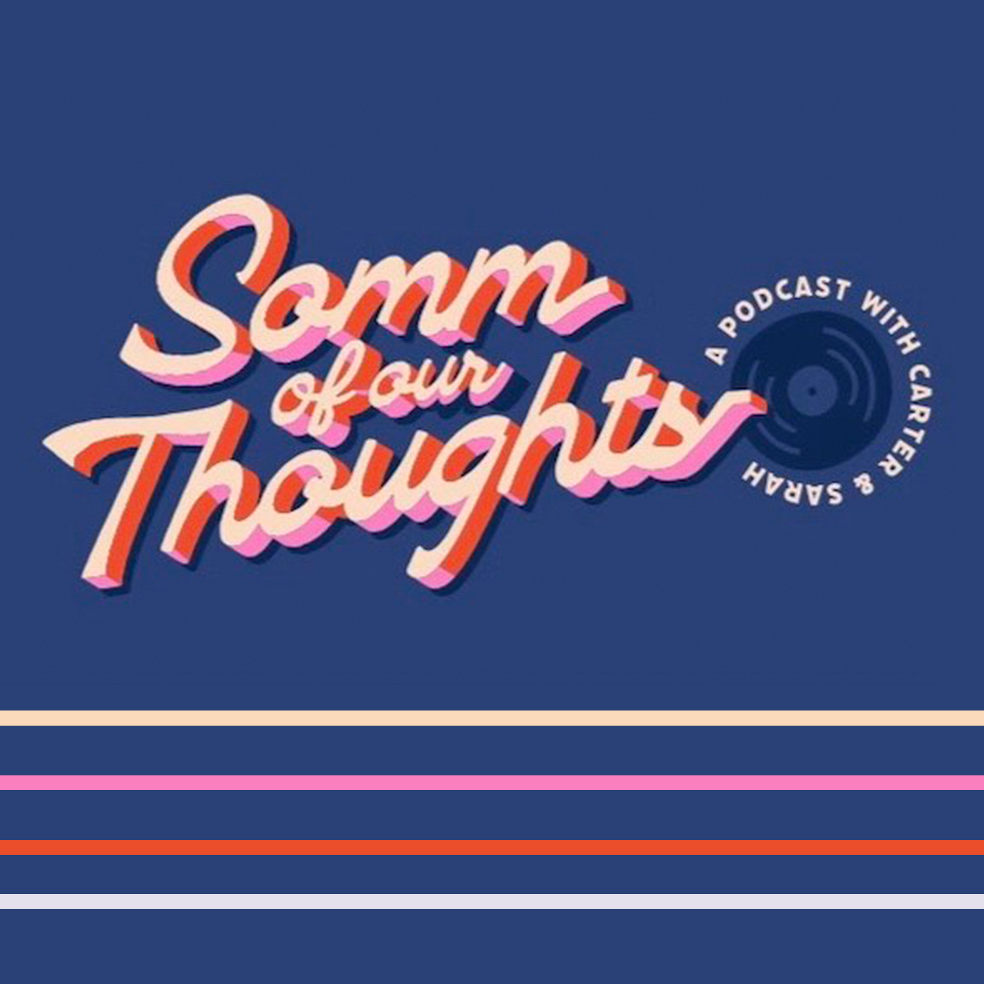 Somm Of Our Thoughts : A Wine, Food, Music, and Friends Podcast