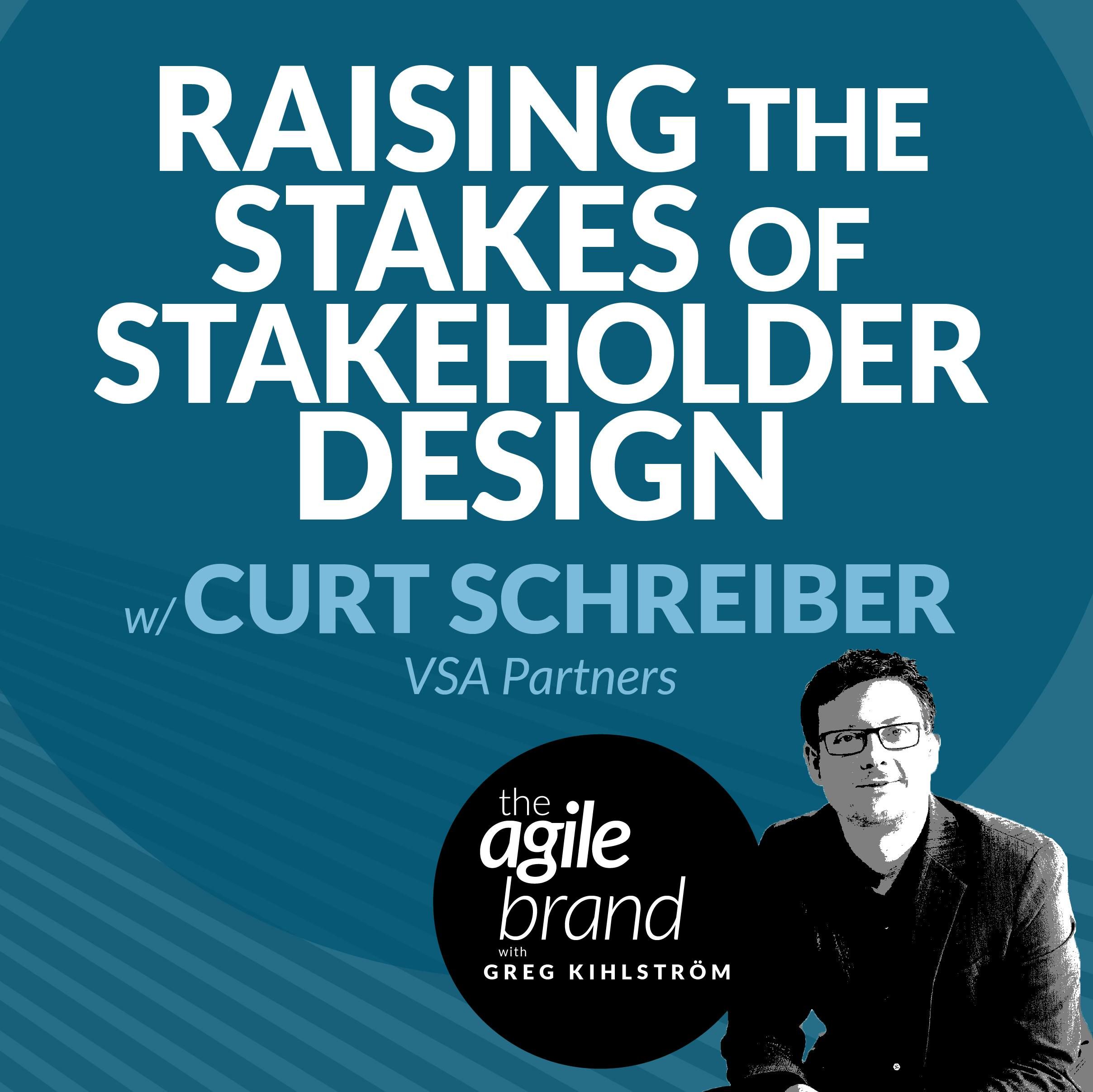 Raising the stakes of stakeholder design with Curt Schreiber, VSA Partners