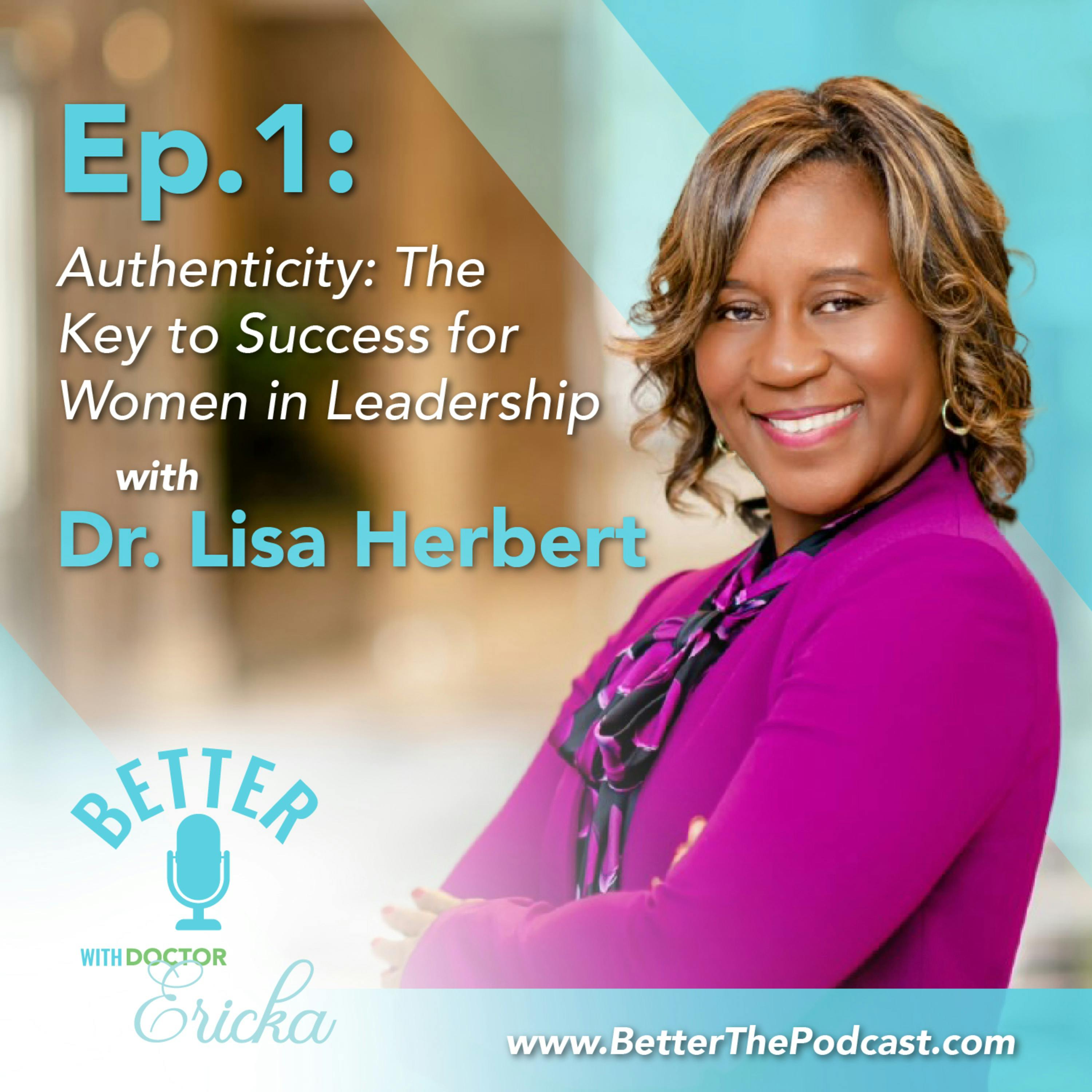 Authenticity: The Key to Success for Women in Leadership with Dr. Lisa Herbert