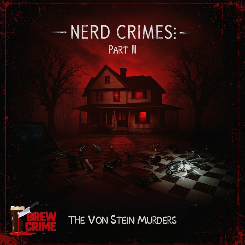 Episode 186 - Von Stein Murder - Nerd Crimes