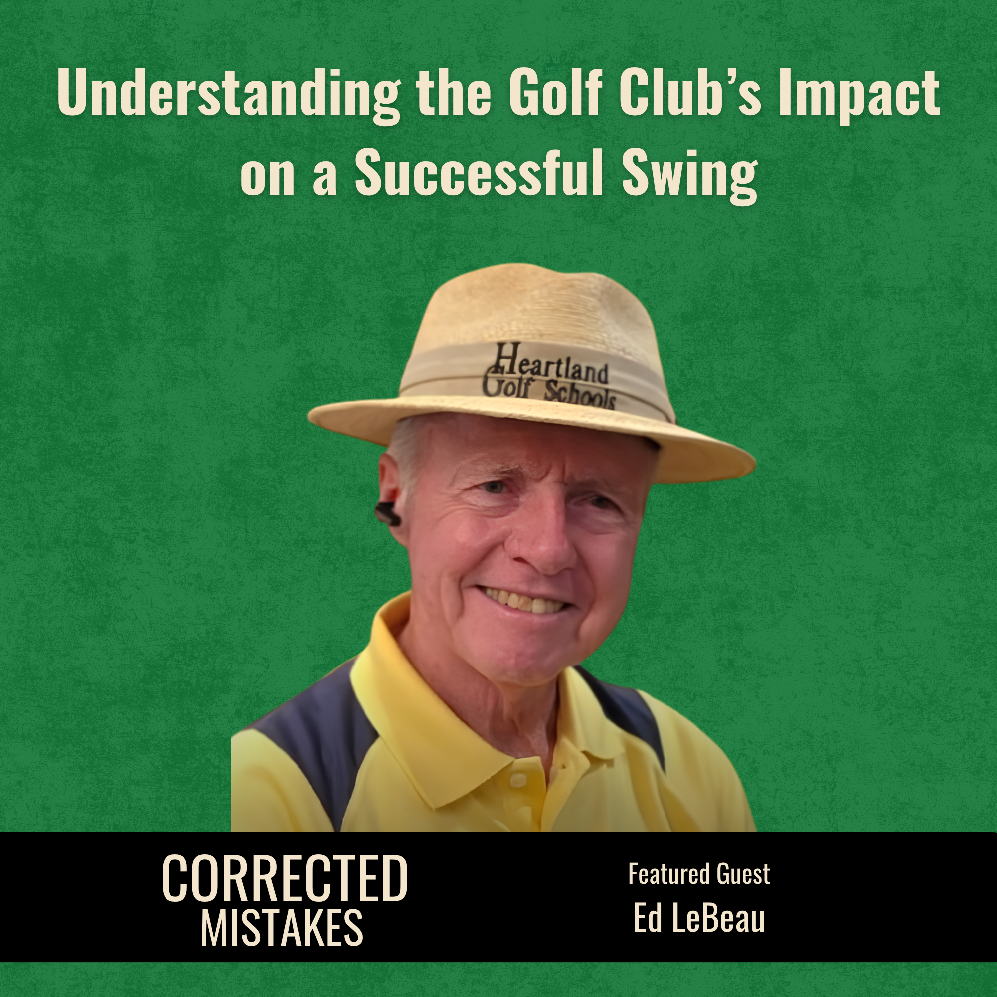 Understanding the Golf Club's Impact on a Successful Swing with Ed LeBeau