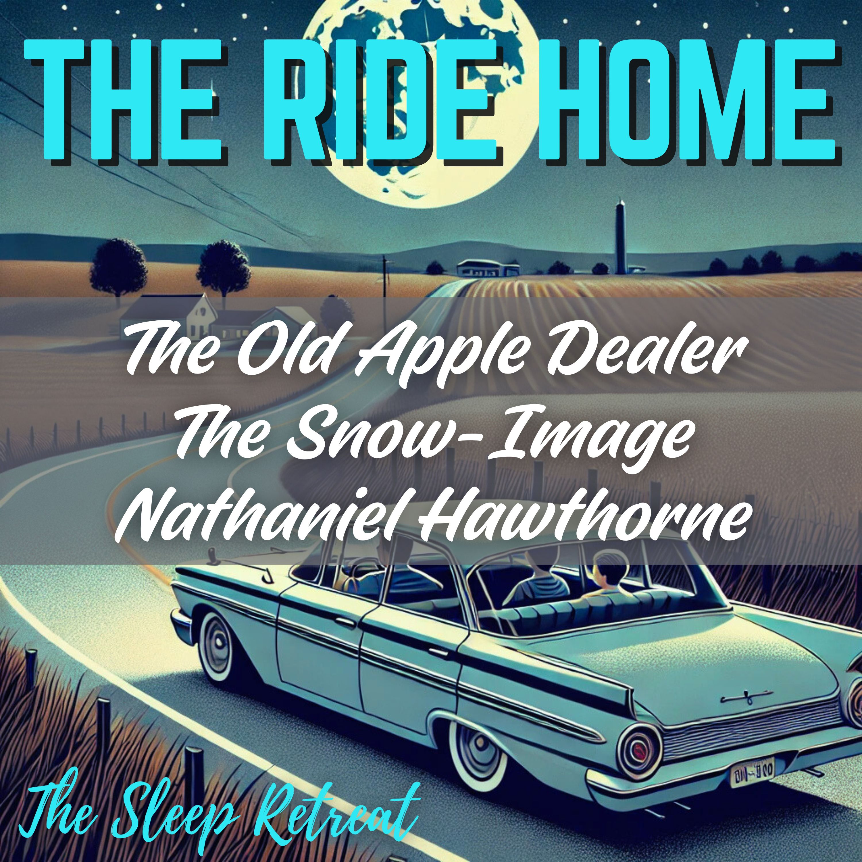 The Ride Home: The Old Apple Dealer & The Snow-Image by Nathaniel Hawthorne – Gentle Sleep Story & AM Radio Narration