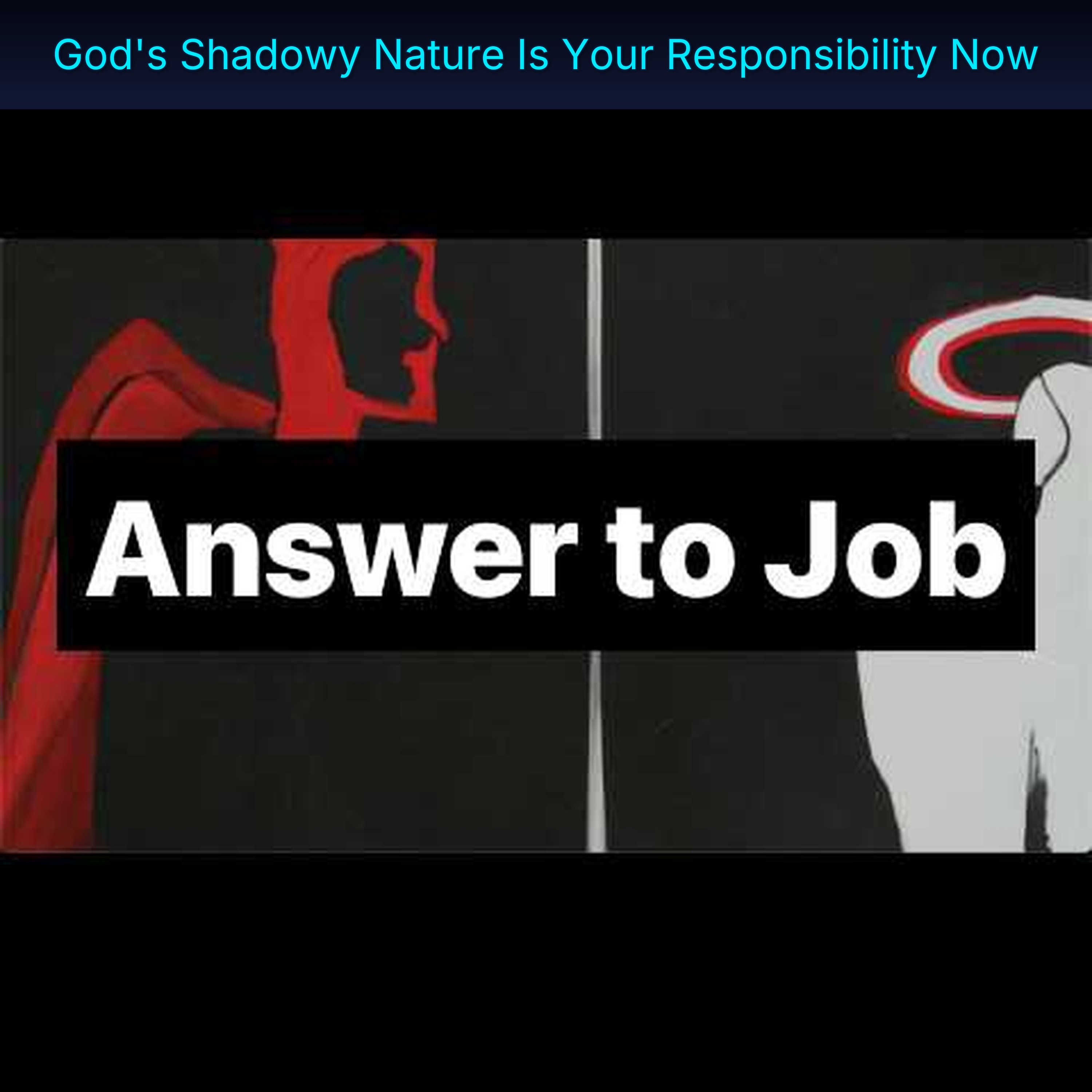 God's Shadowy Nature Is Your Responsibility Now