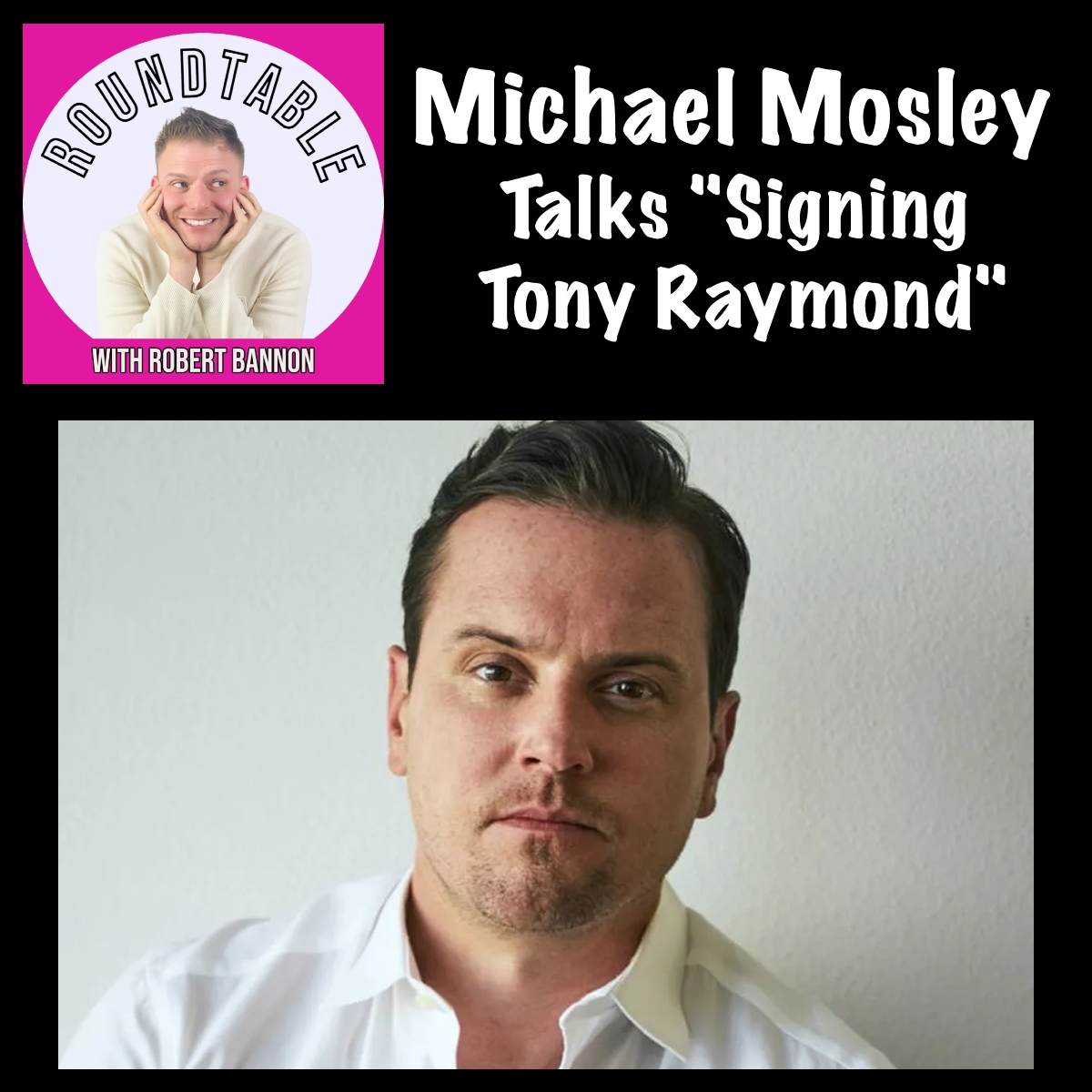 Michael Mosley Signs On for Tony Raymond Here On The Roundtable!