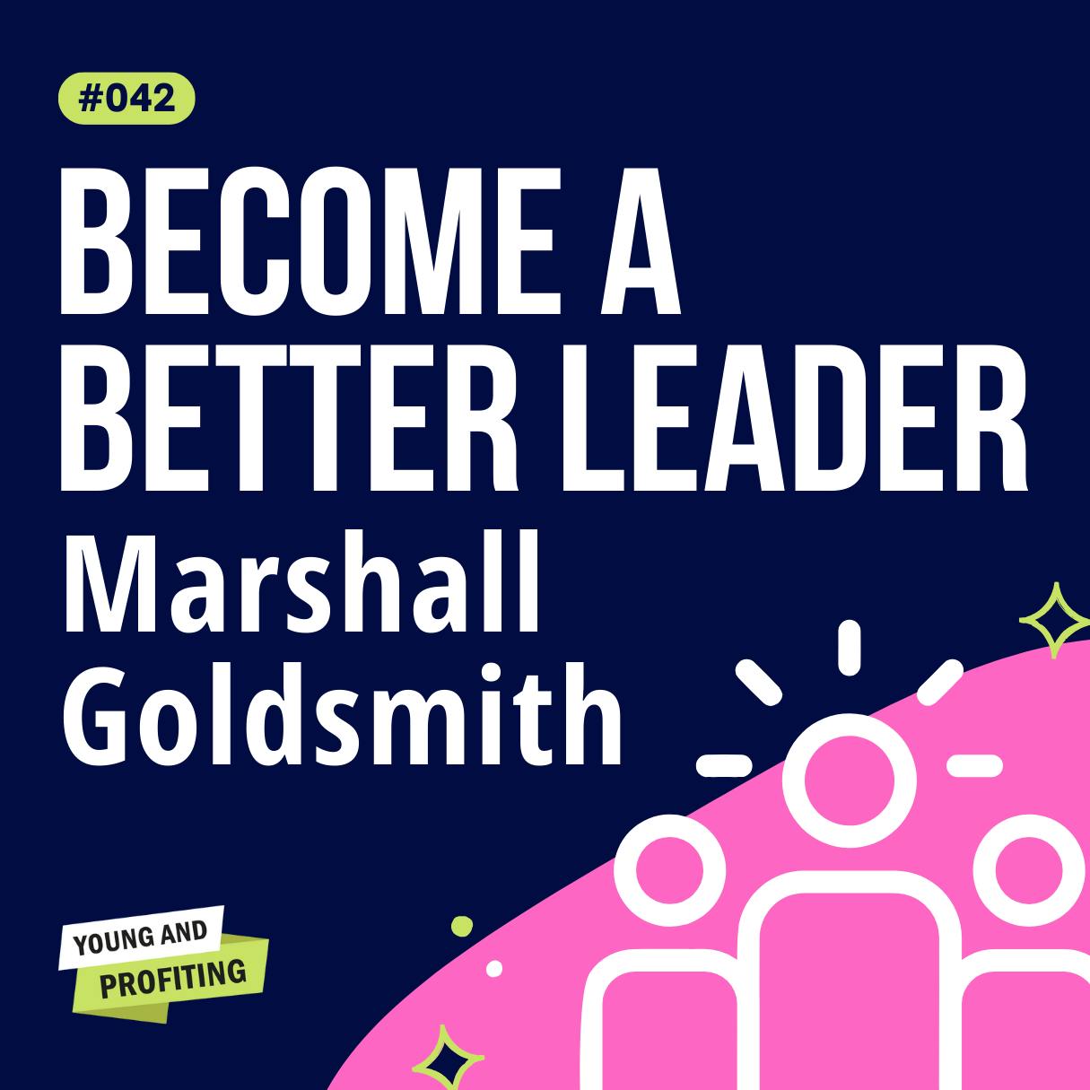 YAPClassic: Marshall Goldsmith, #1 Business Executive Coach Shares His Secrets for Training CEOs and Entrepreneurs by Hala Taha | YAP Media Network