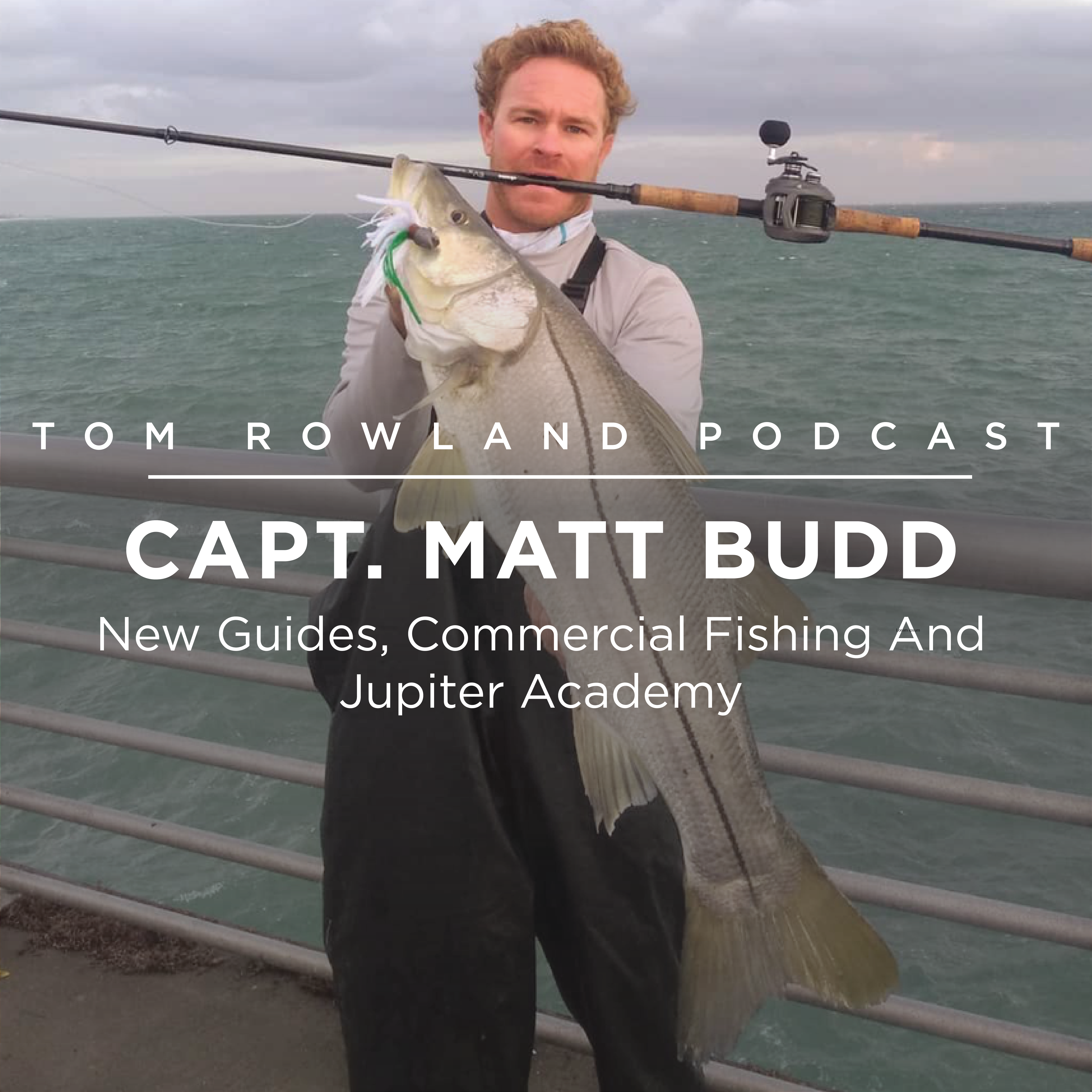 #0067 - Capt. Matt Budd - New Guides, Commercial Fishing And Jupiter Academy