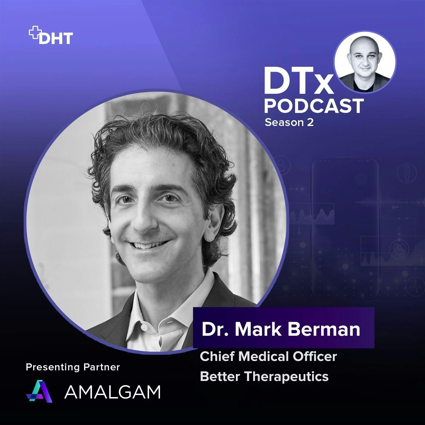 Treating Disease Progression with DTx: Dr. Mark Berman Shares Insights on Innovative Prescription Digital Therapeutics