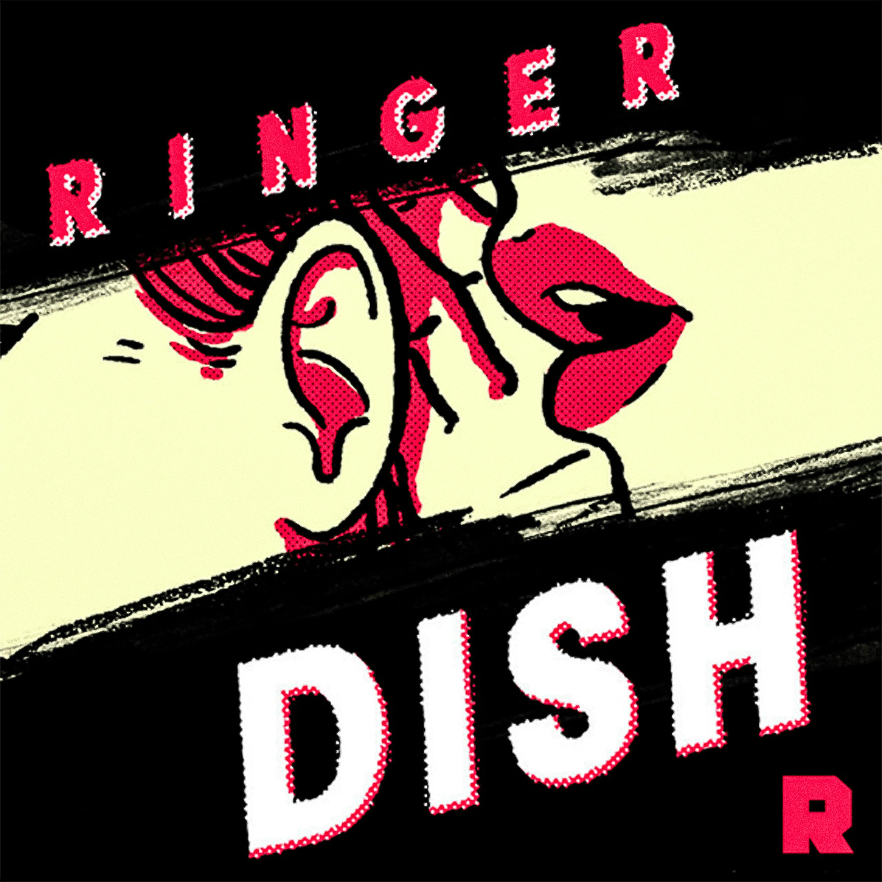 Ringer Dish podcast show image