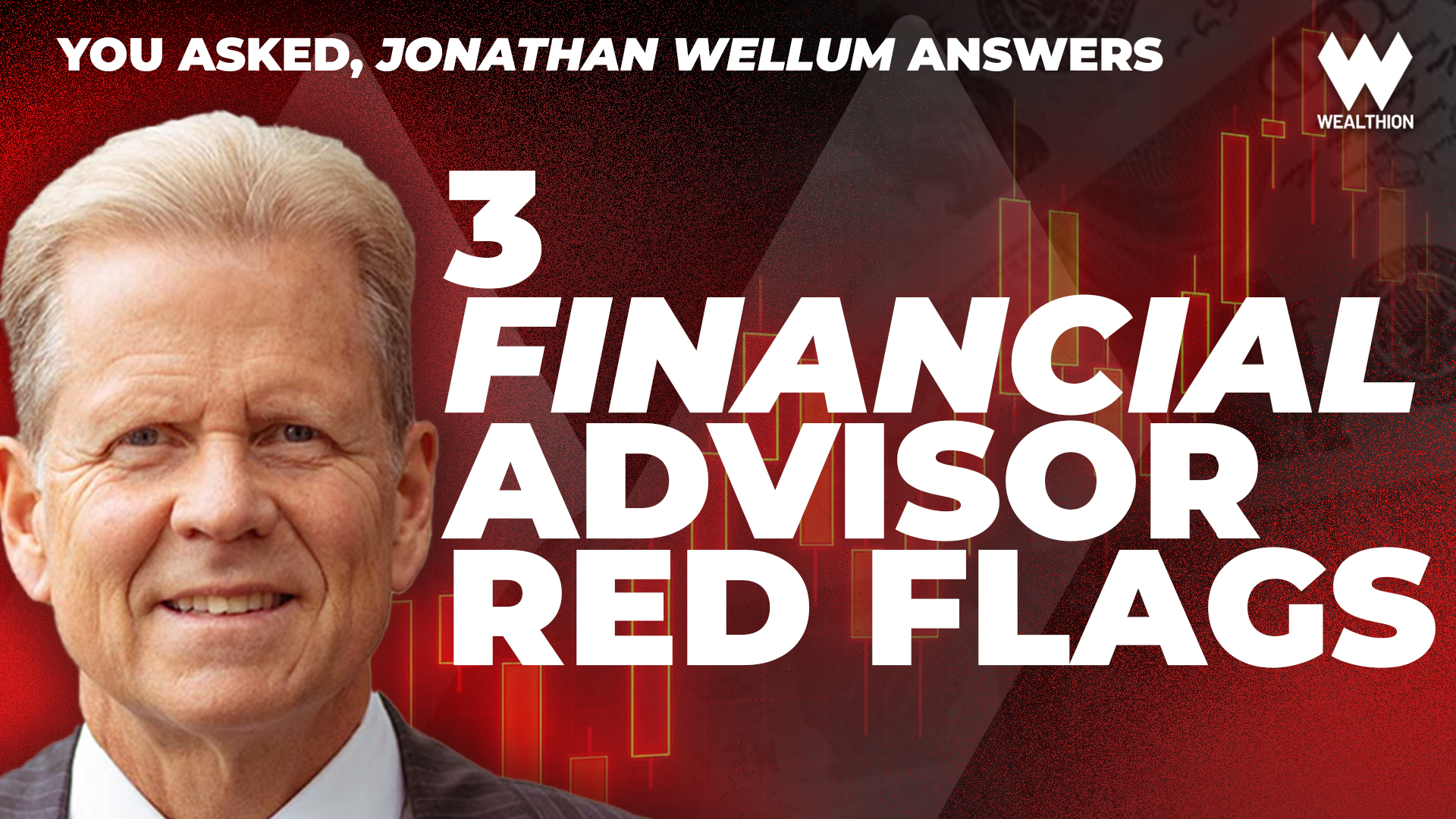 Managing Market Volatility & 3 Red Flags to Watch in Your Financial Advisor | Jonathan Wellum