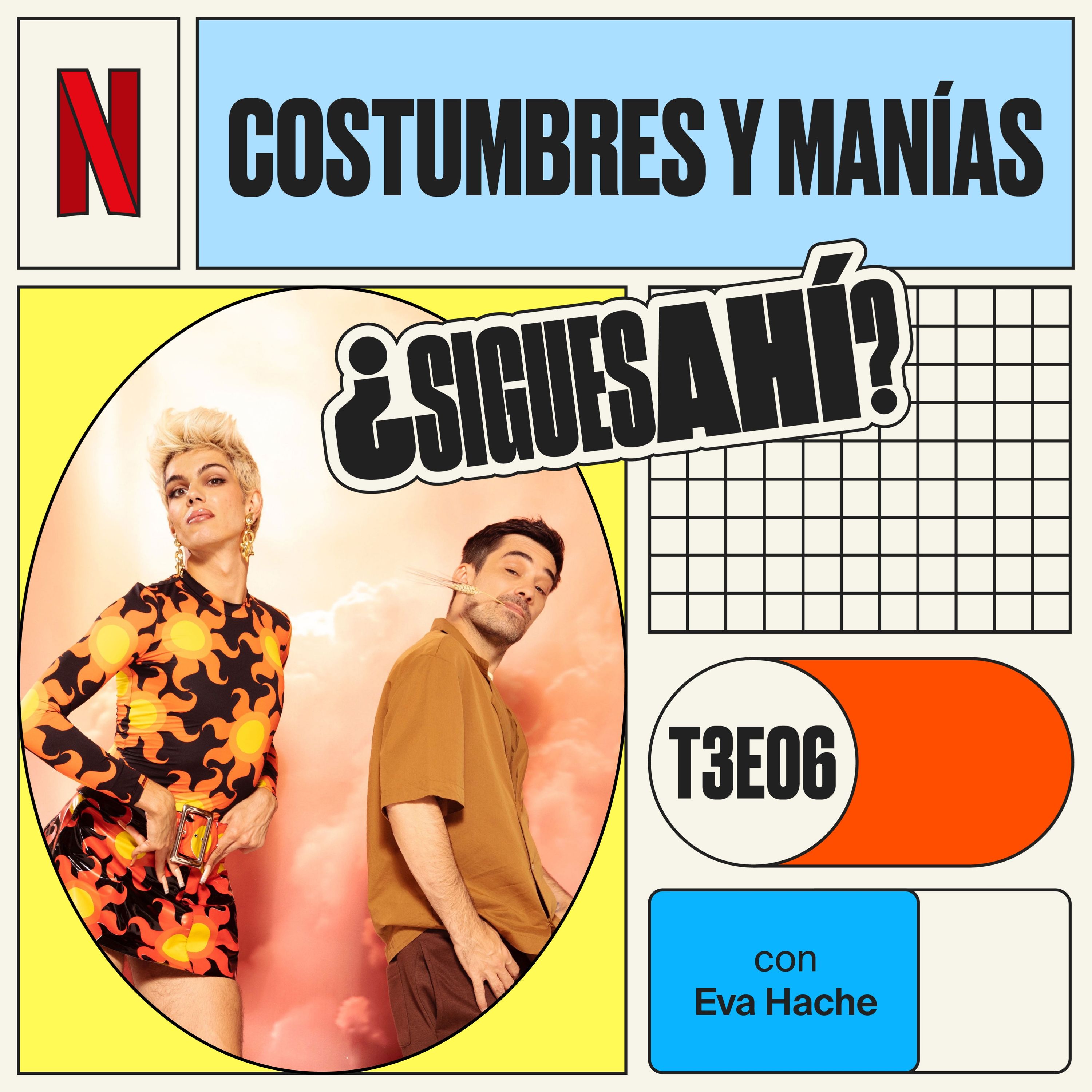 Costumbres y manías, con Eva Hache