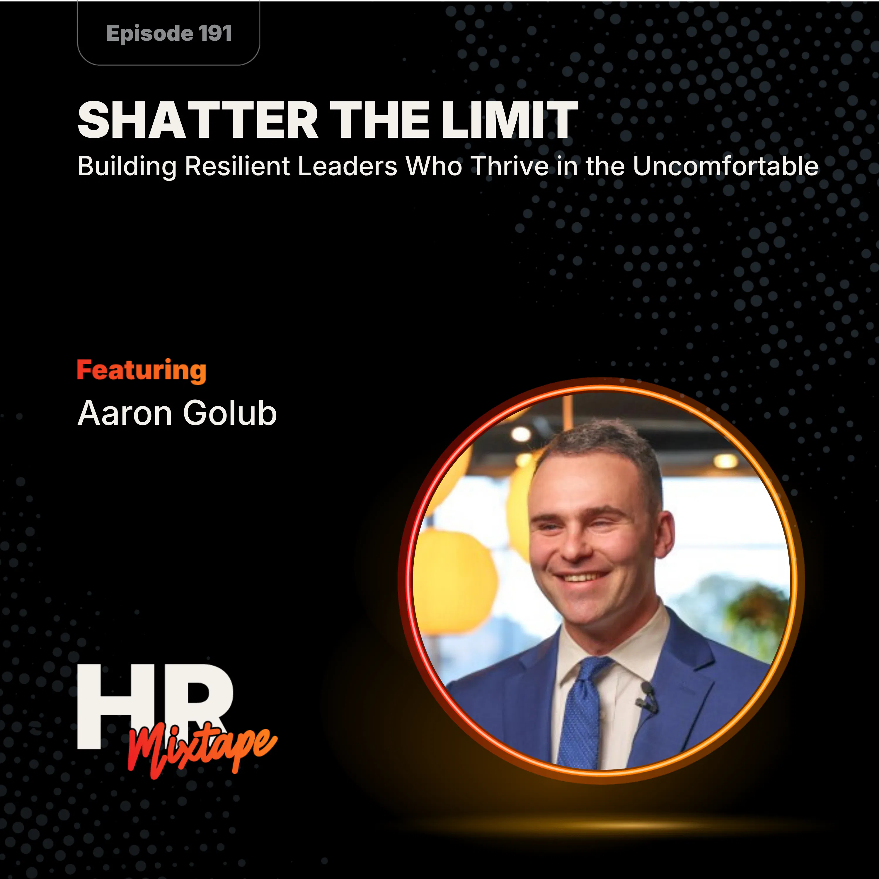 Shatter the Limit: Building Resilient Leaders Who Thrive in the Uncomfortable episode artwork