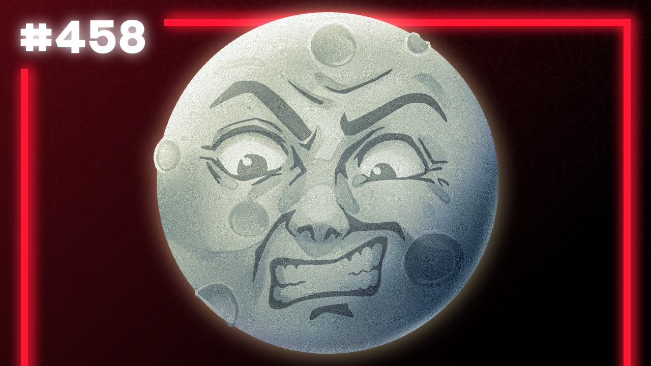 458: The Moon Is Our Enemy | The Official Podcast