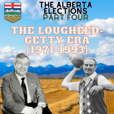 The Alberta Elections [Part Four]: The Lougheed-Getty Era artwork