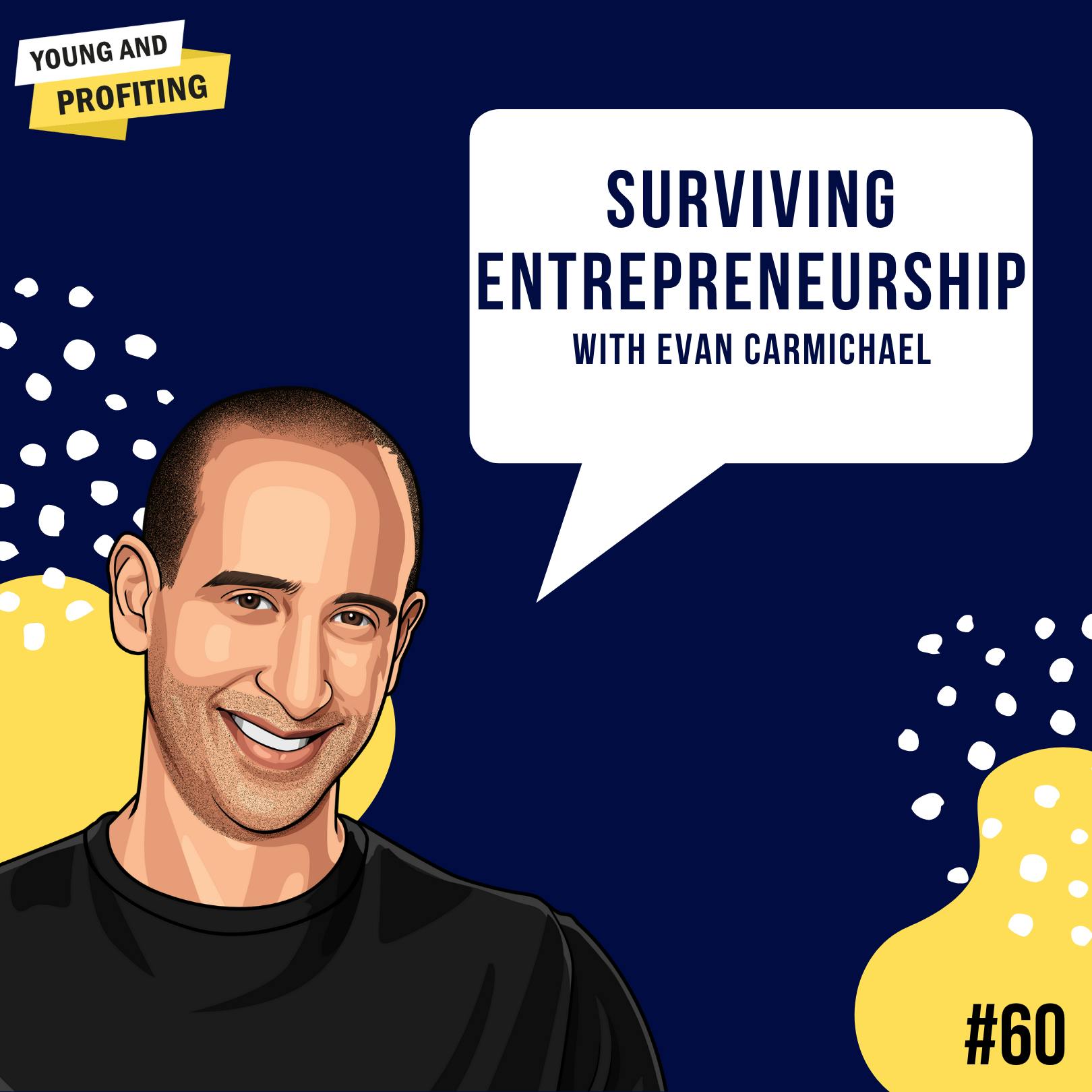 Evan Carmichael: Surviving Entrepreneurship | E60 by Hala Taha | YAP Media Network
