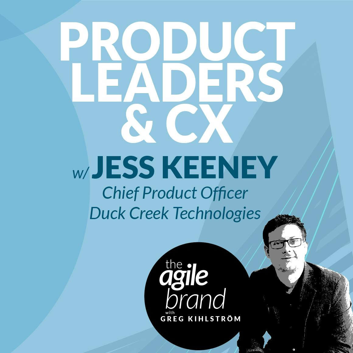 Product leaders and the customer experience with Jess Keeney, Duck Creek Technologies