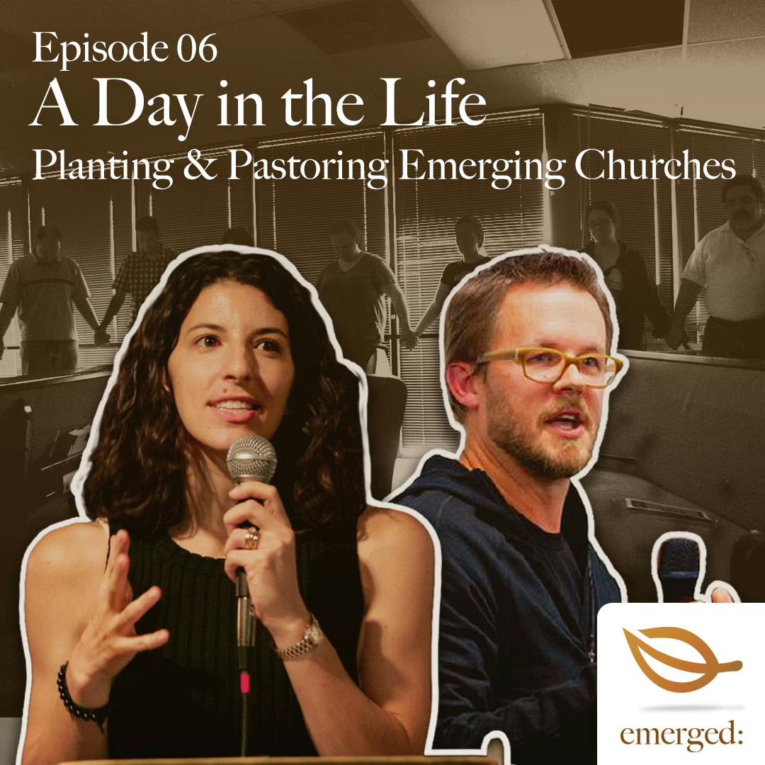 06 | A Day in the Life: Planting and Pastoring Emerging Churches